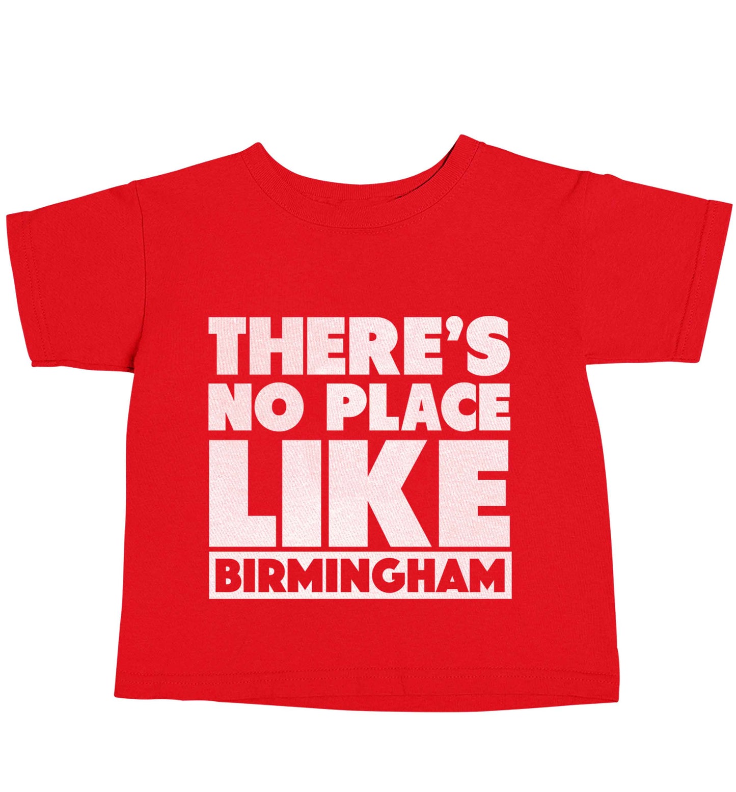There's no place like Birmingham red baby toddler Tshirt 2 Years