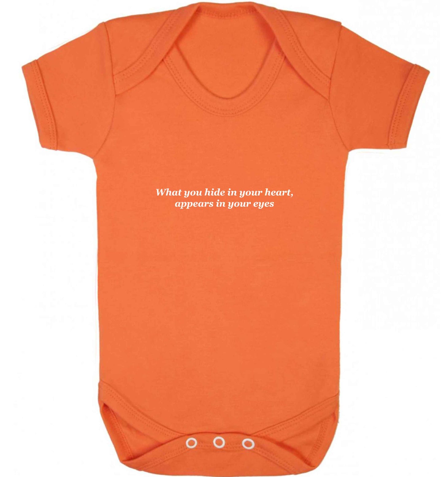 What you hide in your heart, appears in your eyes baby vest orange 18-24 months