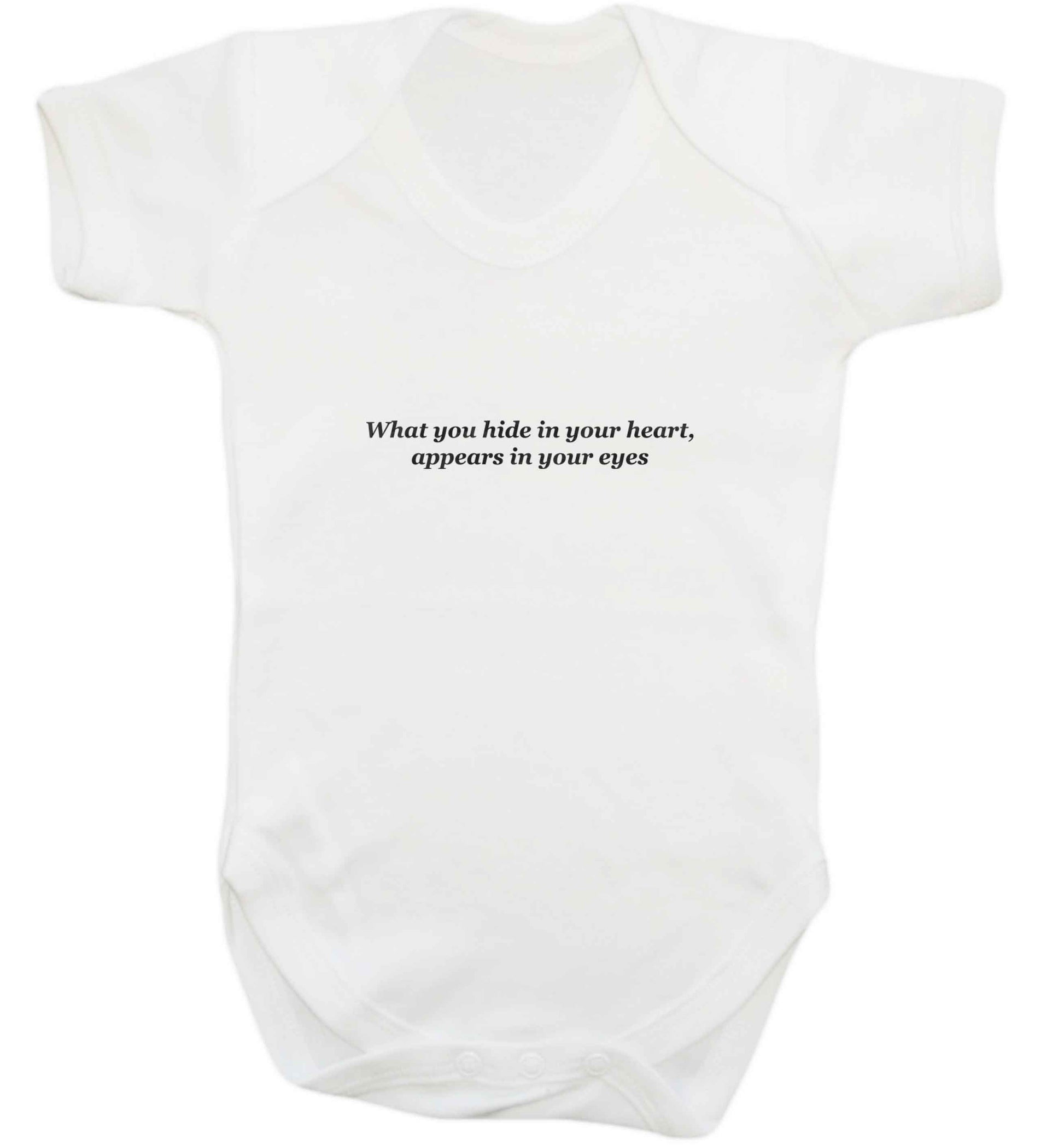 What you hide in your heart, appears in your eyes baby vest white 18-24 months