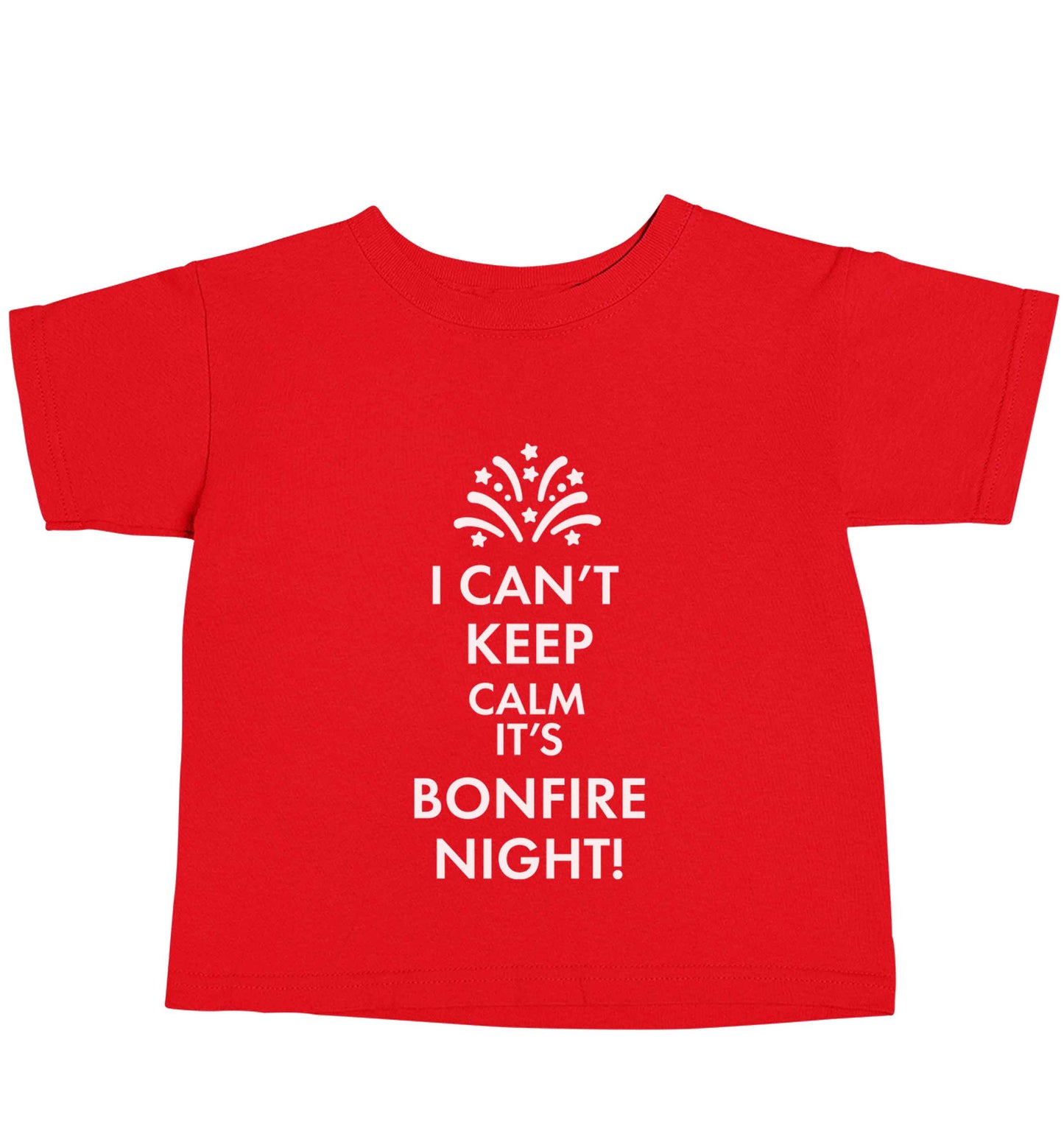 I can't keep calm its bonfire night red baby toddler Tshirt 2 Years