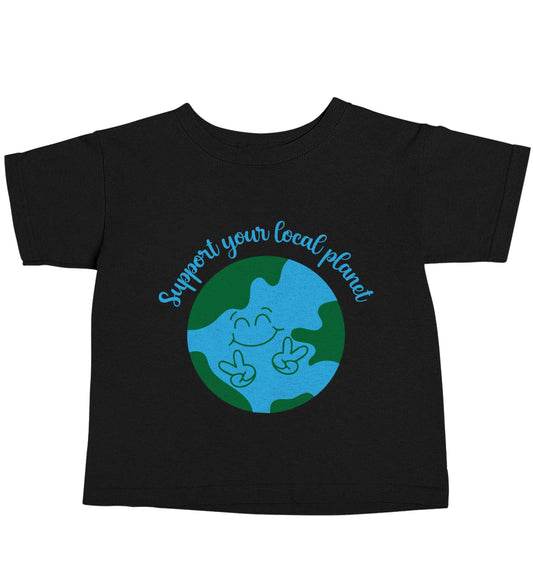 Support your local planet Black baby toddler Tshirt 2 years
