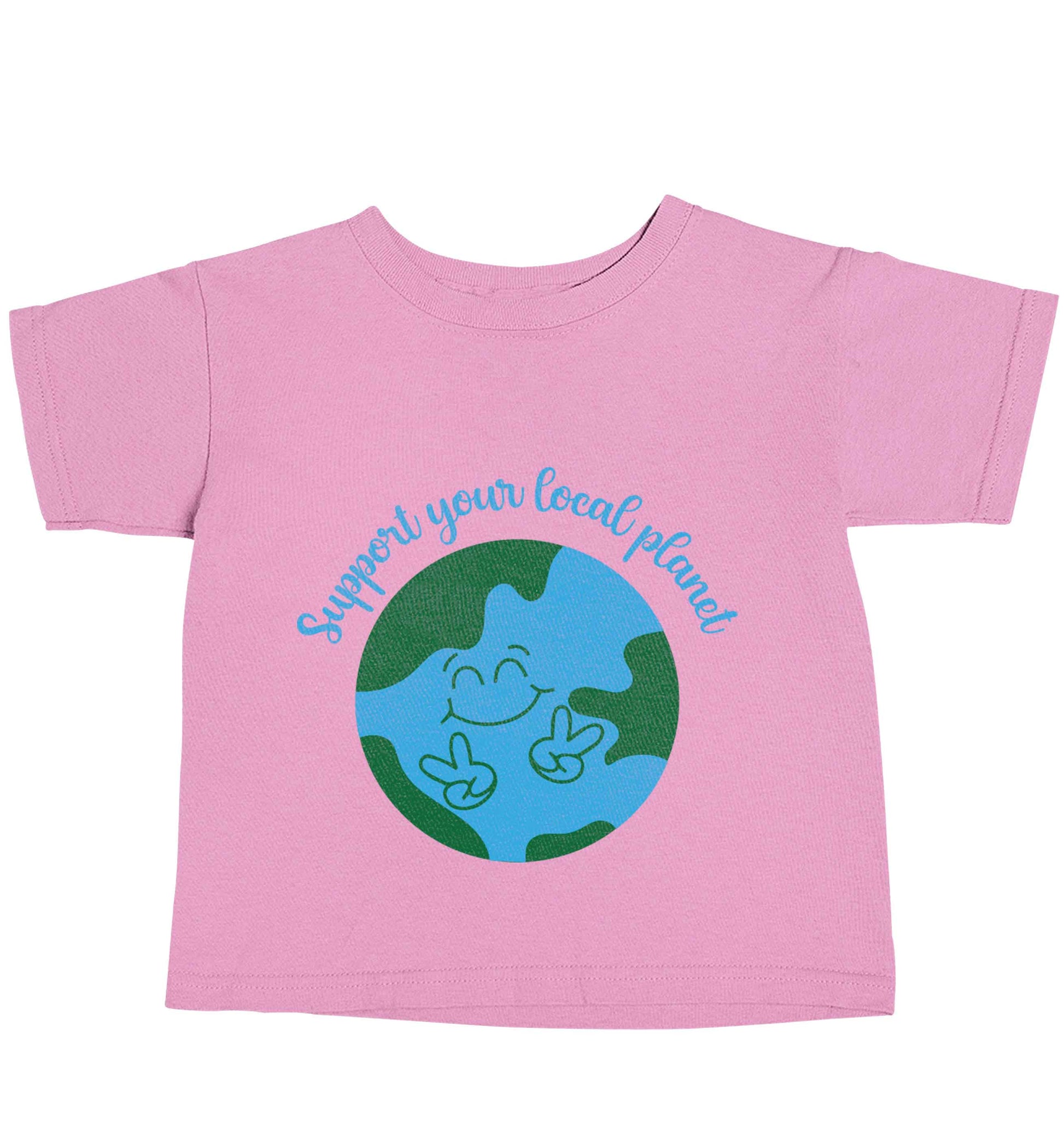 Support your local planet light pink baby toddler Tshirt 2 Years