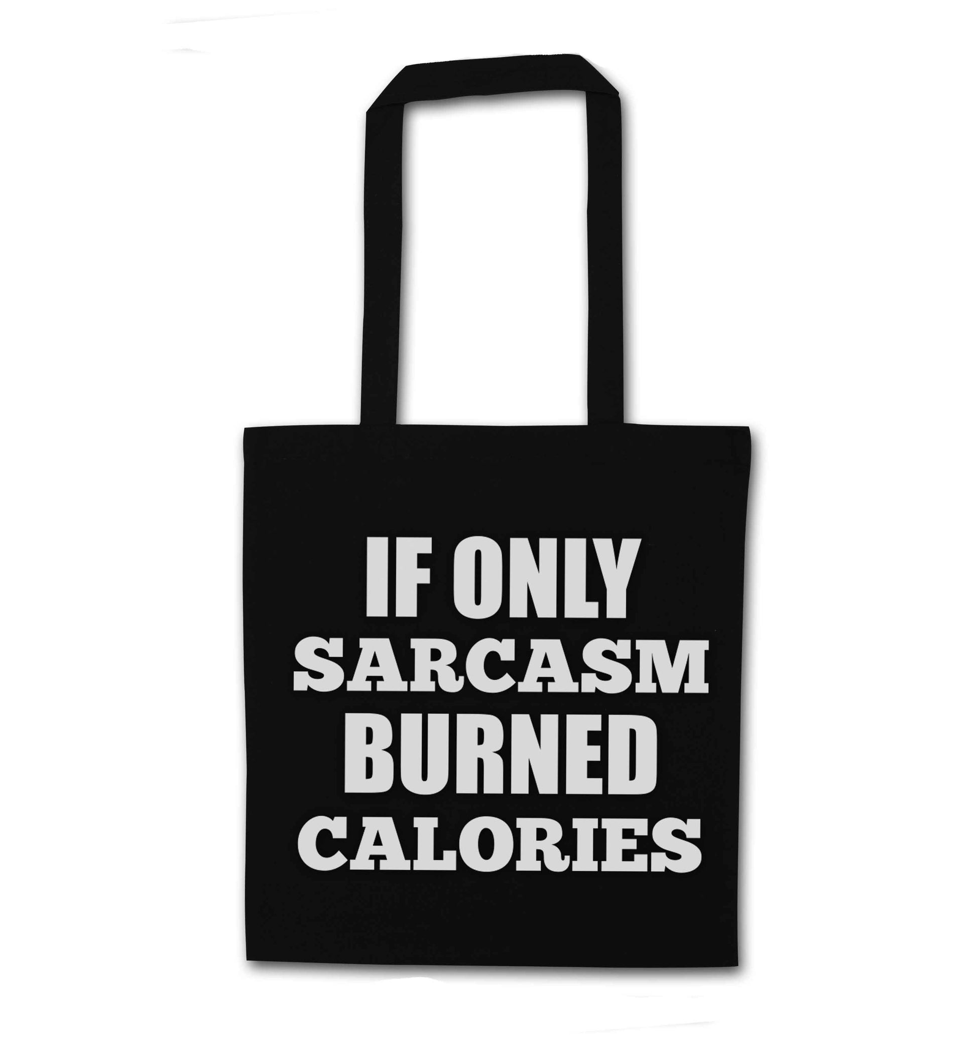 If only sarcasm burned calories black tote bag