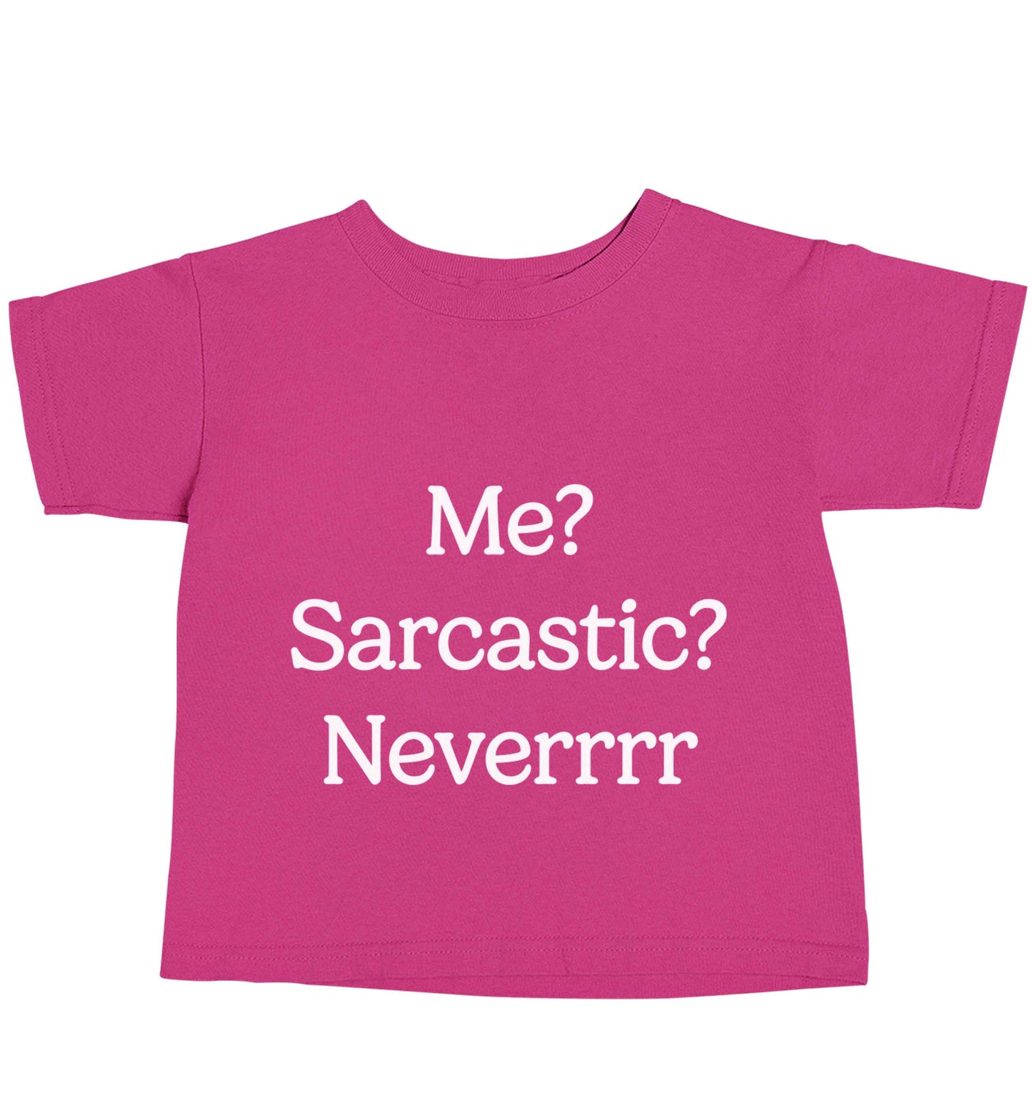 Me? sarcastic? never pink baby toddler Tshirt 2 Years