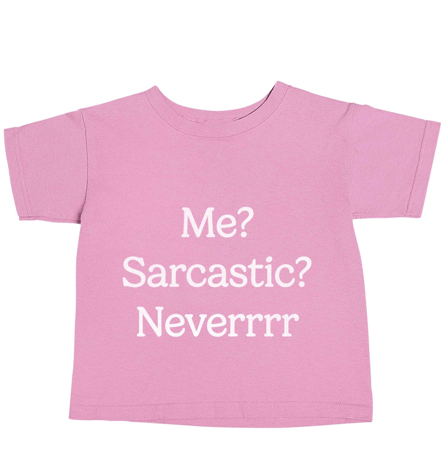 Me? sarcastic? never light pink baby toddler Tshirt 2 Years