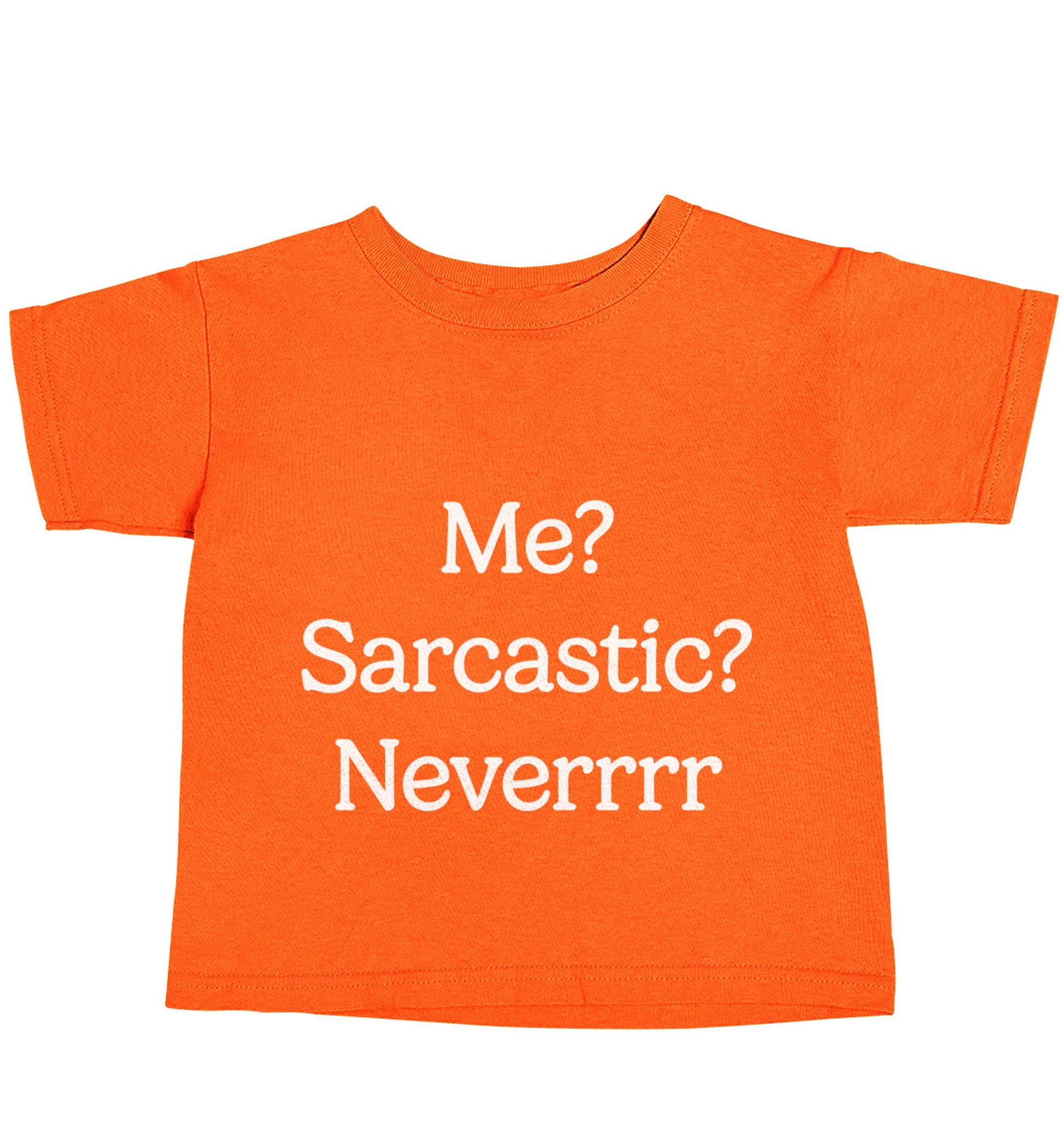 Me? sarcastic? never orange baby toddler Tshirt 2 Years