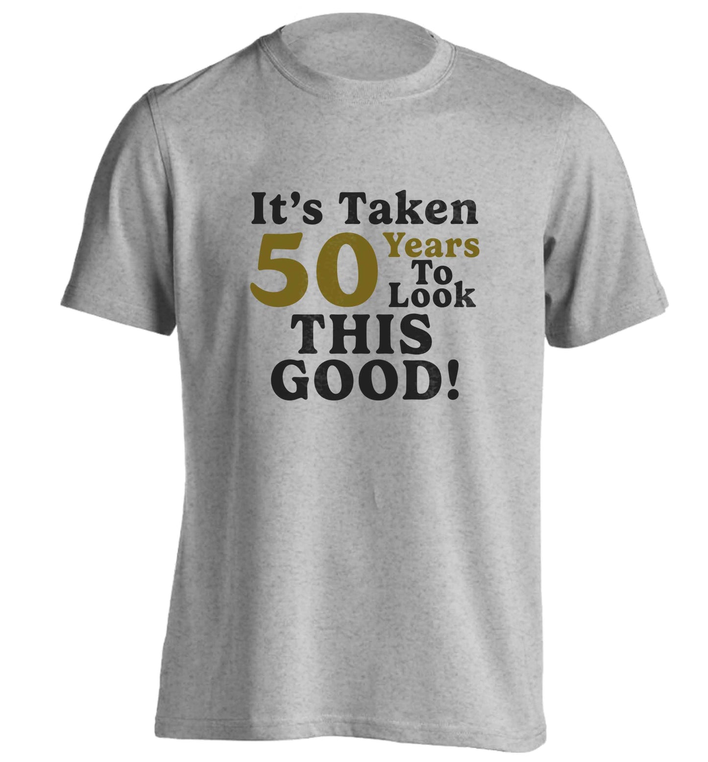 It's taken 50 years to look this good! adults unisex grey Tshirt 2XL
