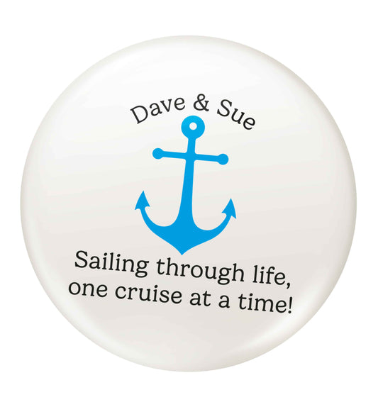 Sailing through life one cruise at a time - personalised small 25mm Pin badge