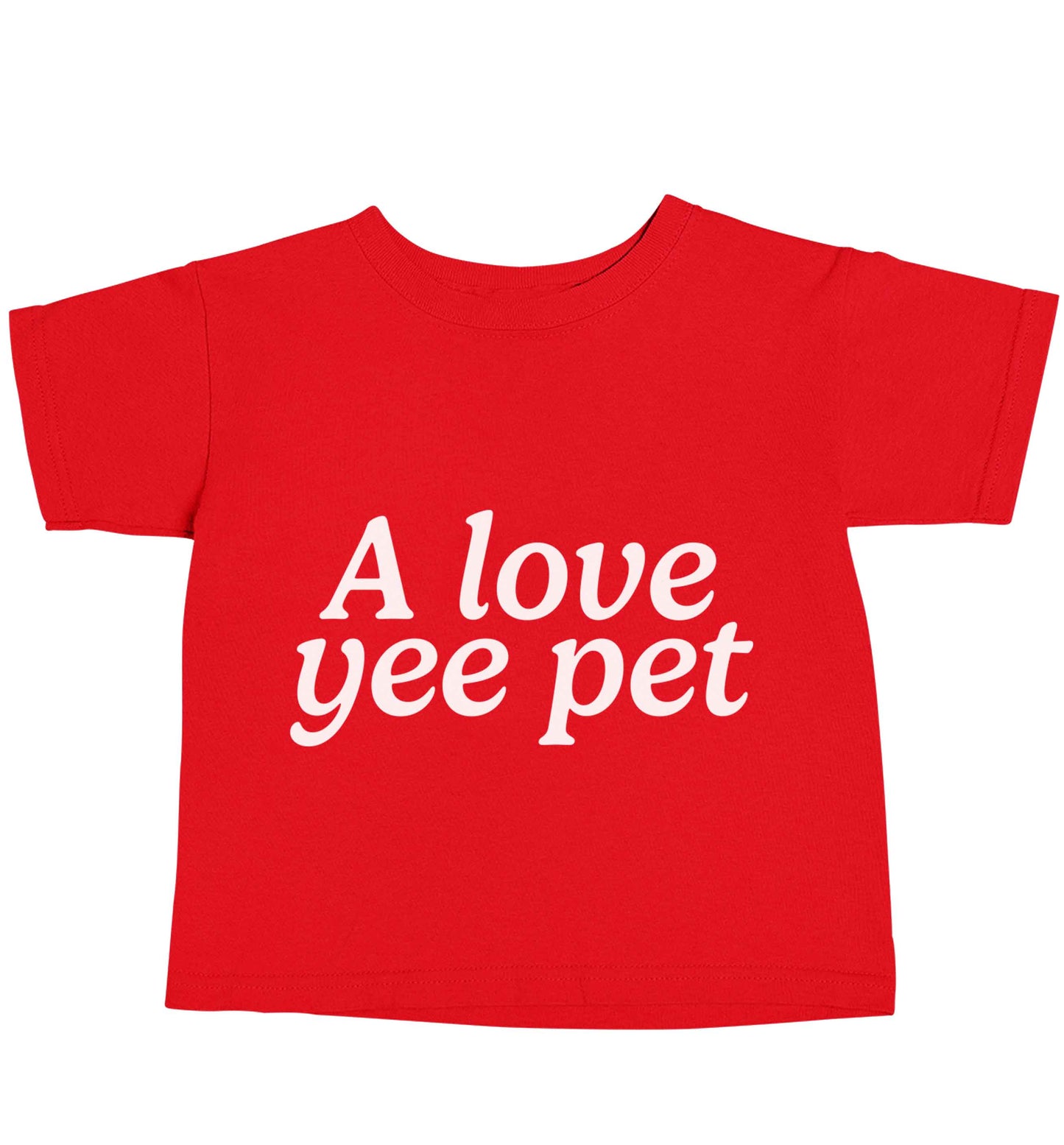 A love yee pet red baby toddler Tshirt 2 Years
