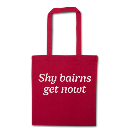 Shy bairns get nowt red tote bag