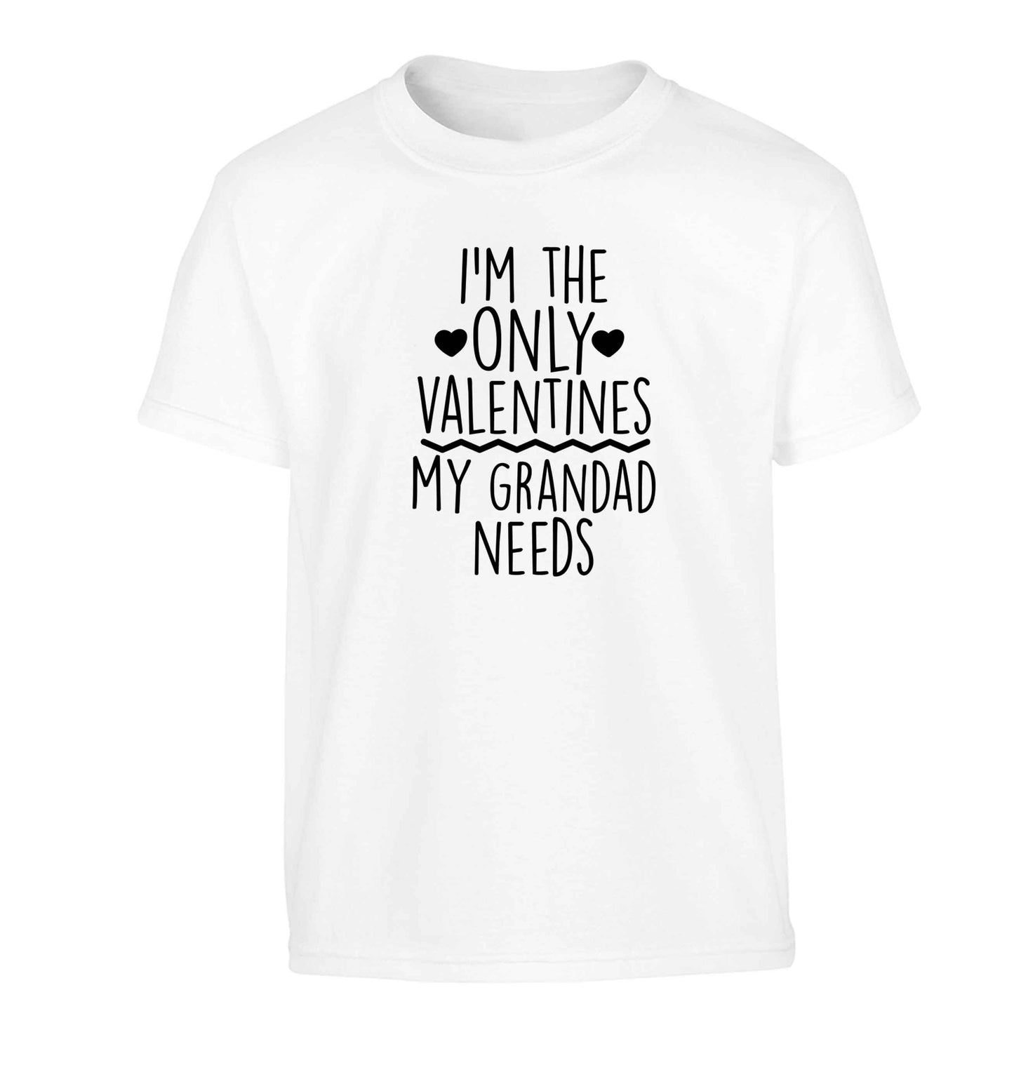 I'm the only valentines my grandad needs Children's white Tshirt 12-13 Years