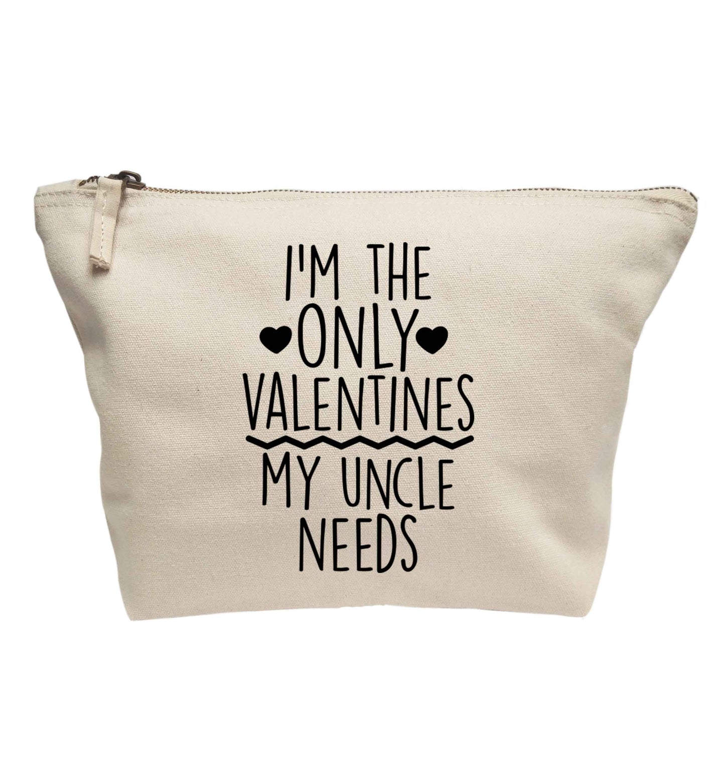 I'm the only valentines my uncle needs | Makeup / wash bag