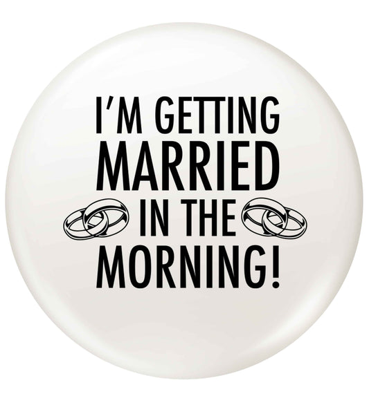 I'm getting married in the morning! small 25mm Pin badge