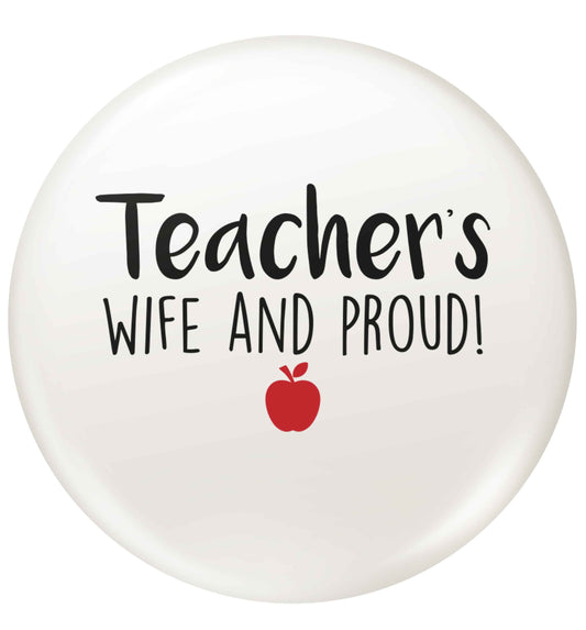 Teachers wife and proud small 25mm Pin badge
