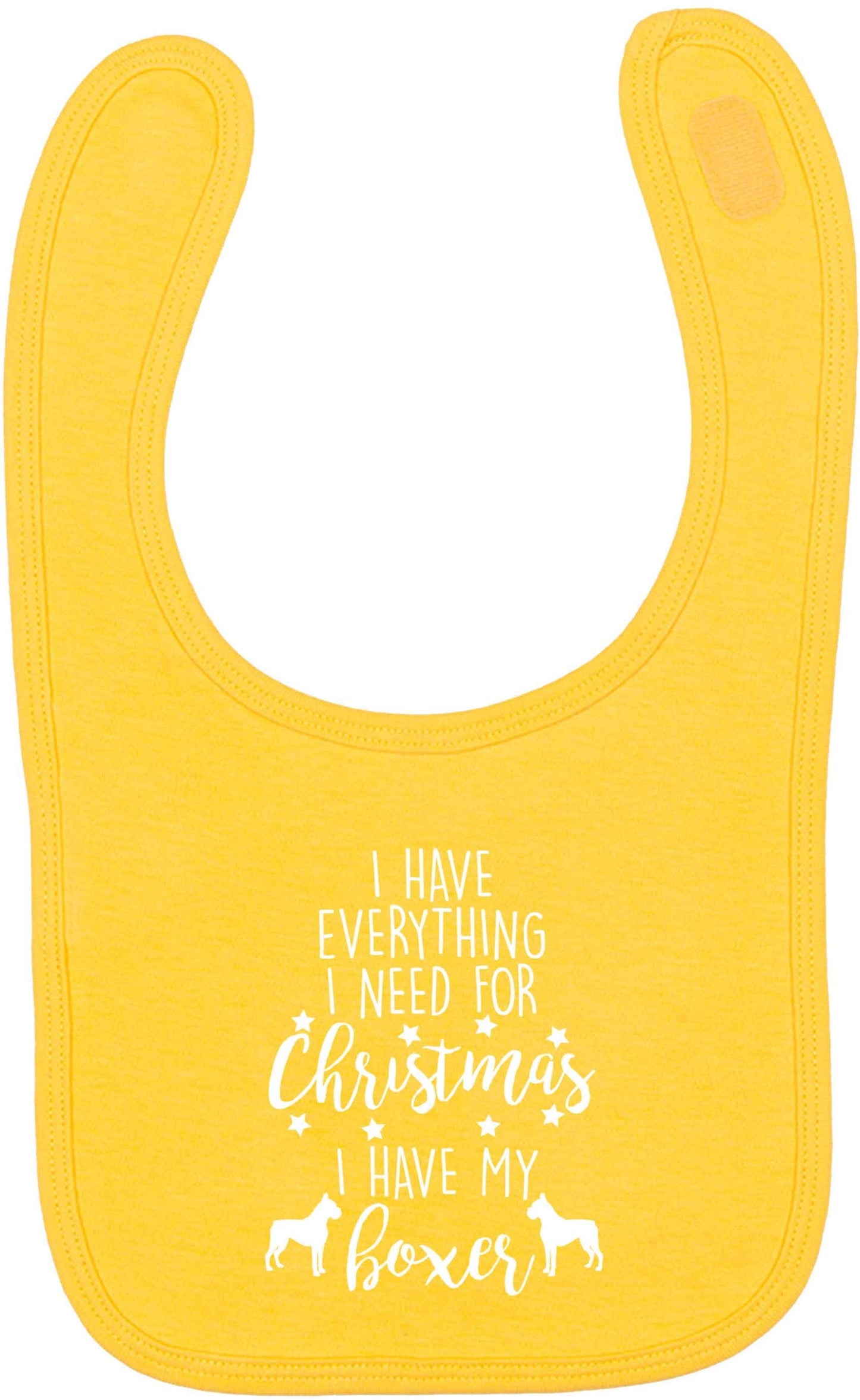 I have everything I need for Christmas I have my boxer yellow baby bib