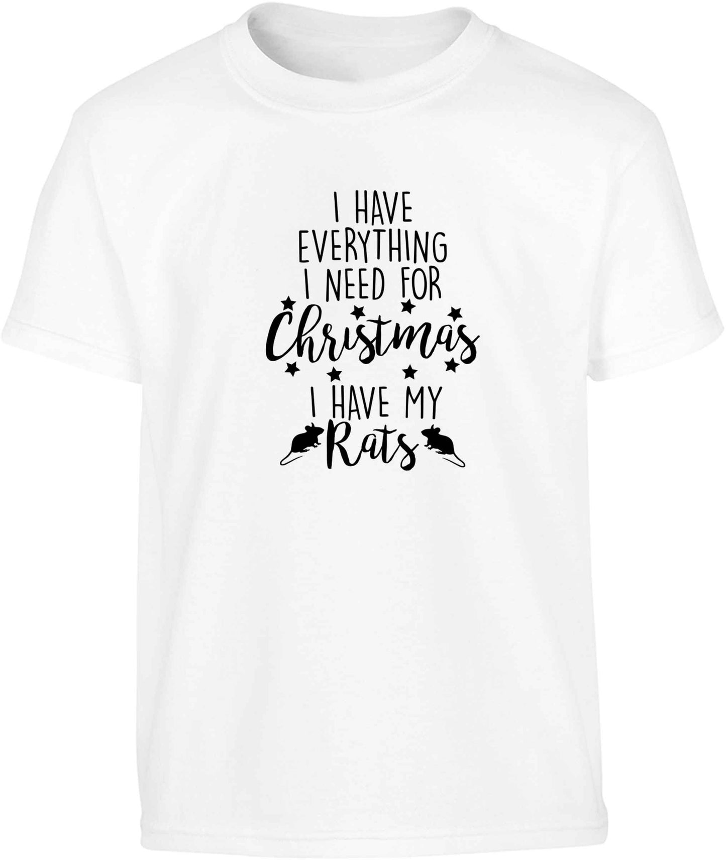 I have everything I need for Christmas I have my rats Children's white Tshirt 12-13 Years