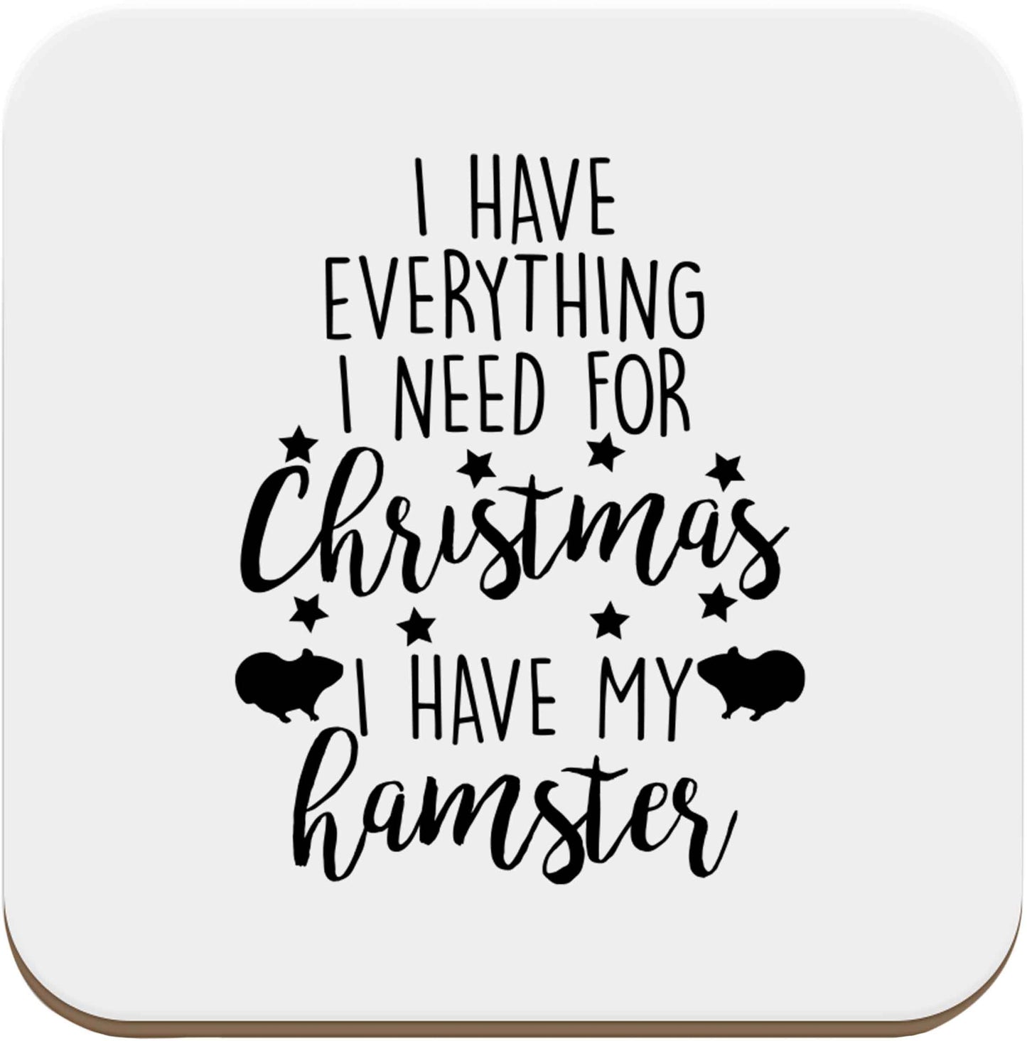 I have everything I need for Christmas I have my hamster set of four coasters