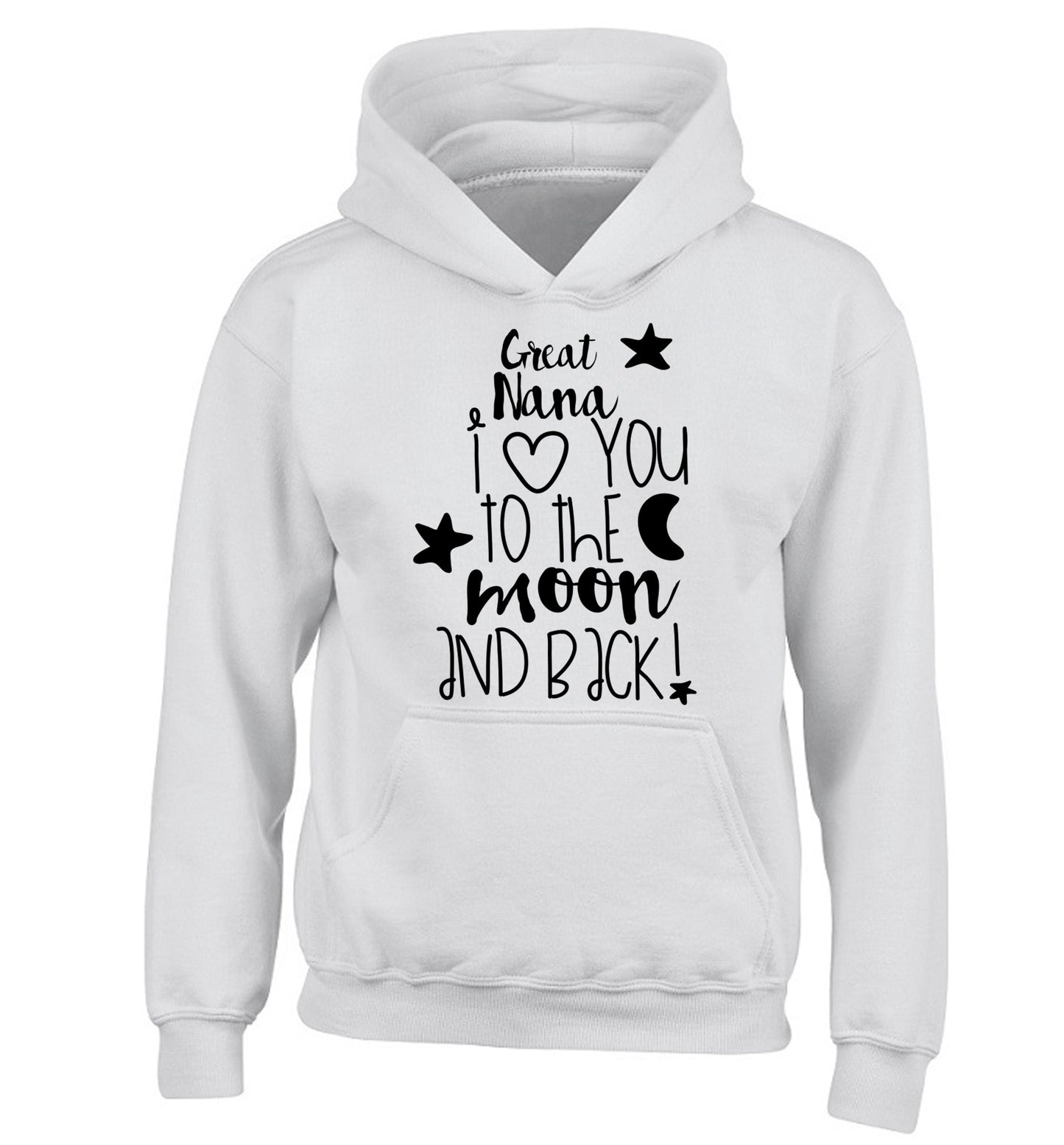 Great Nana I love you to the moon and back children's white hoodie 12-14 Years