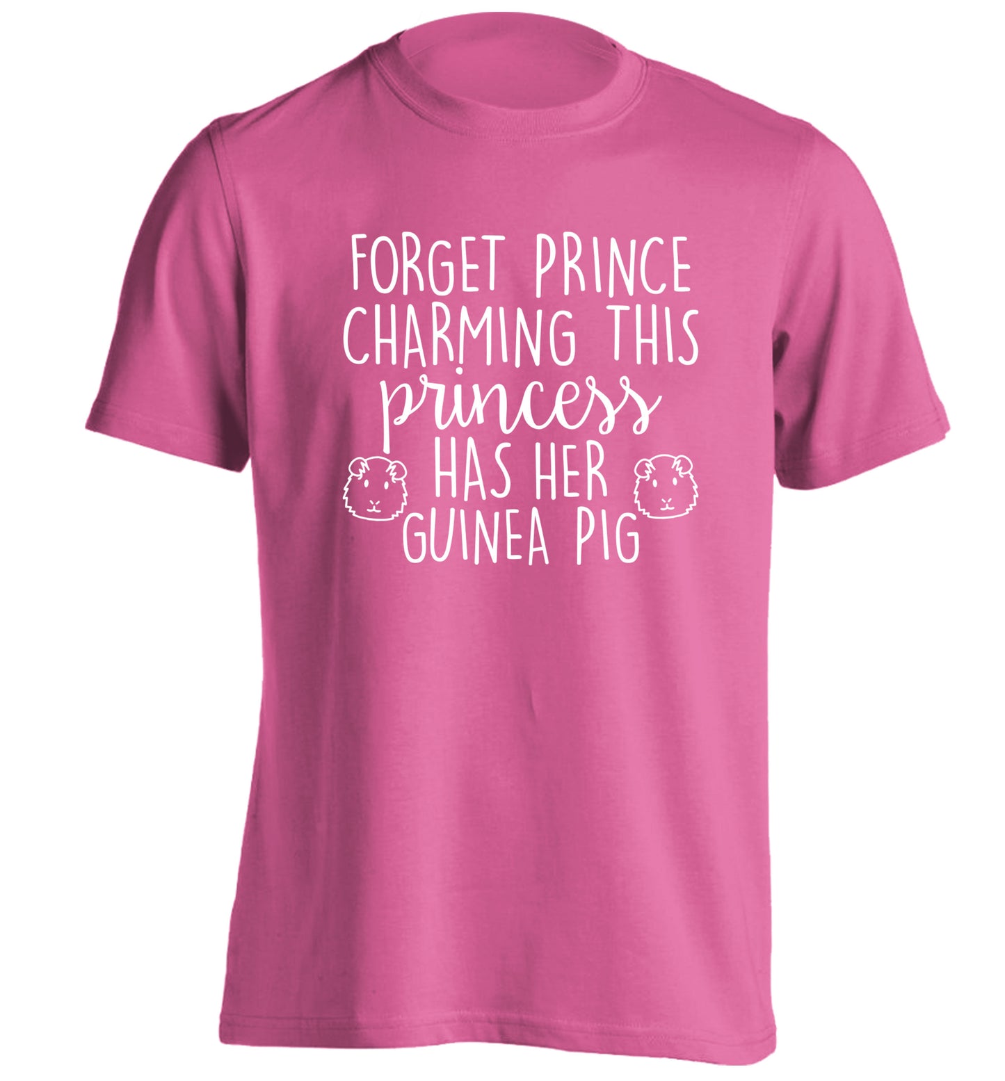 Forget prince charming, I have my guinea pig adults unisex pink Tshirt 2XL