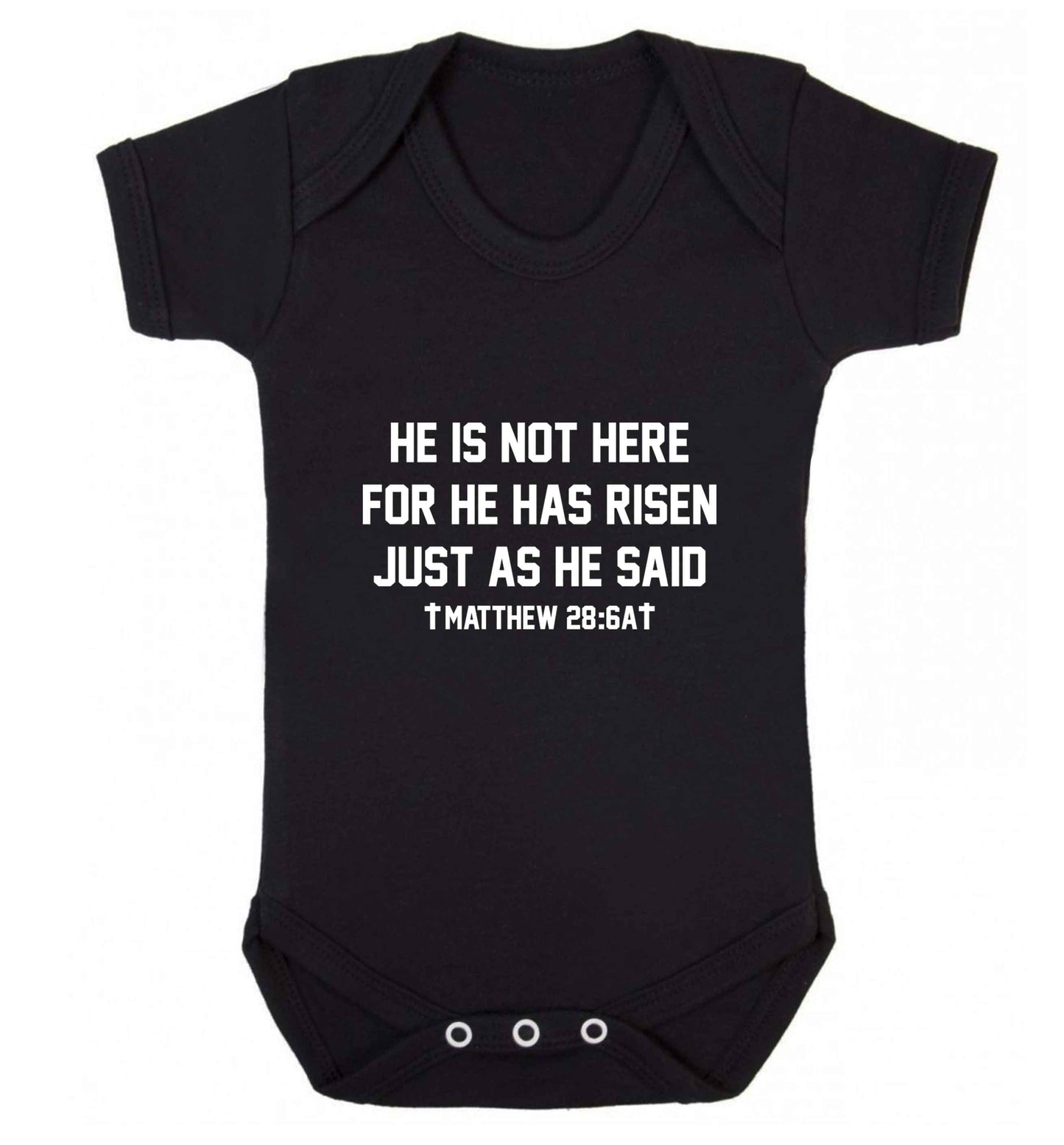 He is not here for he has risen just as he said matthew 28:6A baby vest black 18-24 months