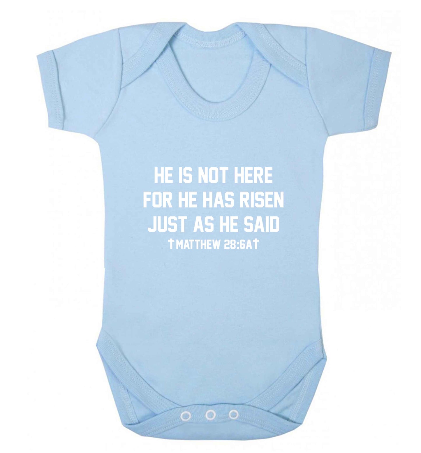 He is not here for he has risen just as he said matthew 28:6A baby vest pale blue 18-24 months