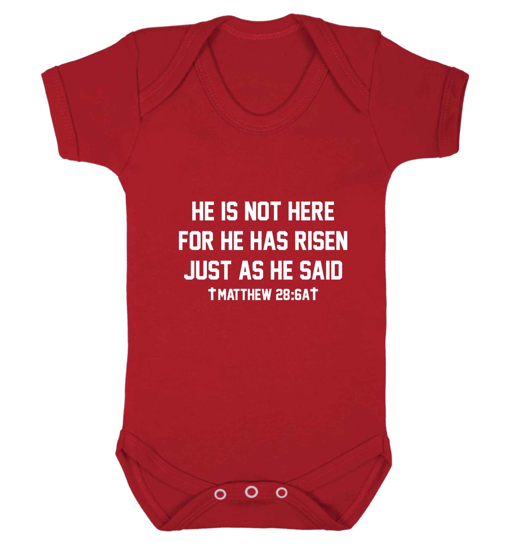 He is not here for he has risen just as he said matthew 28:6A baby vest red 18-24 months
