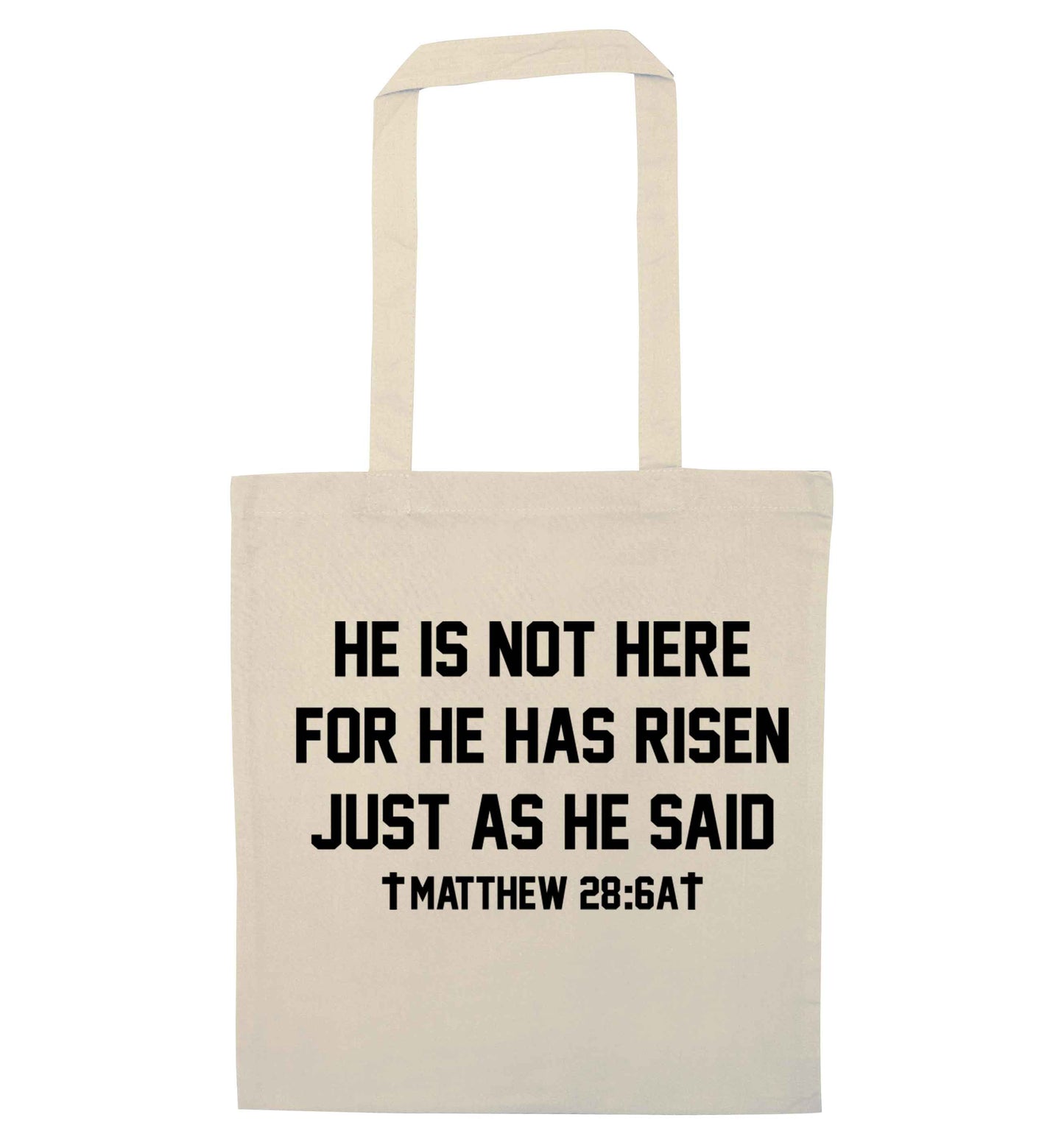 He is not here for he has risen just as he said matthew 28:6A natural tote bag