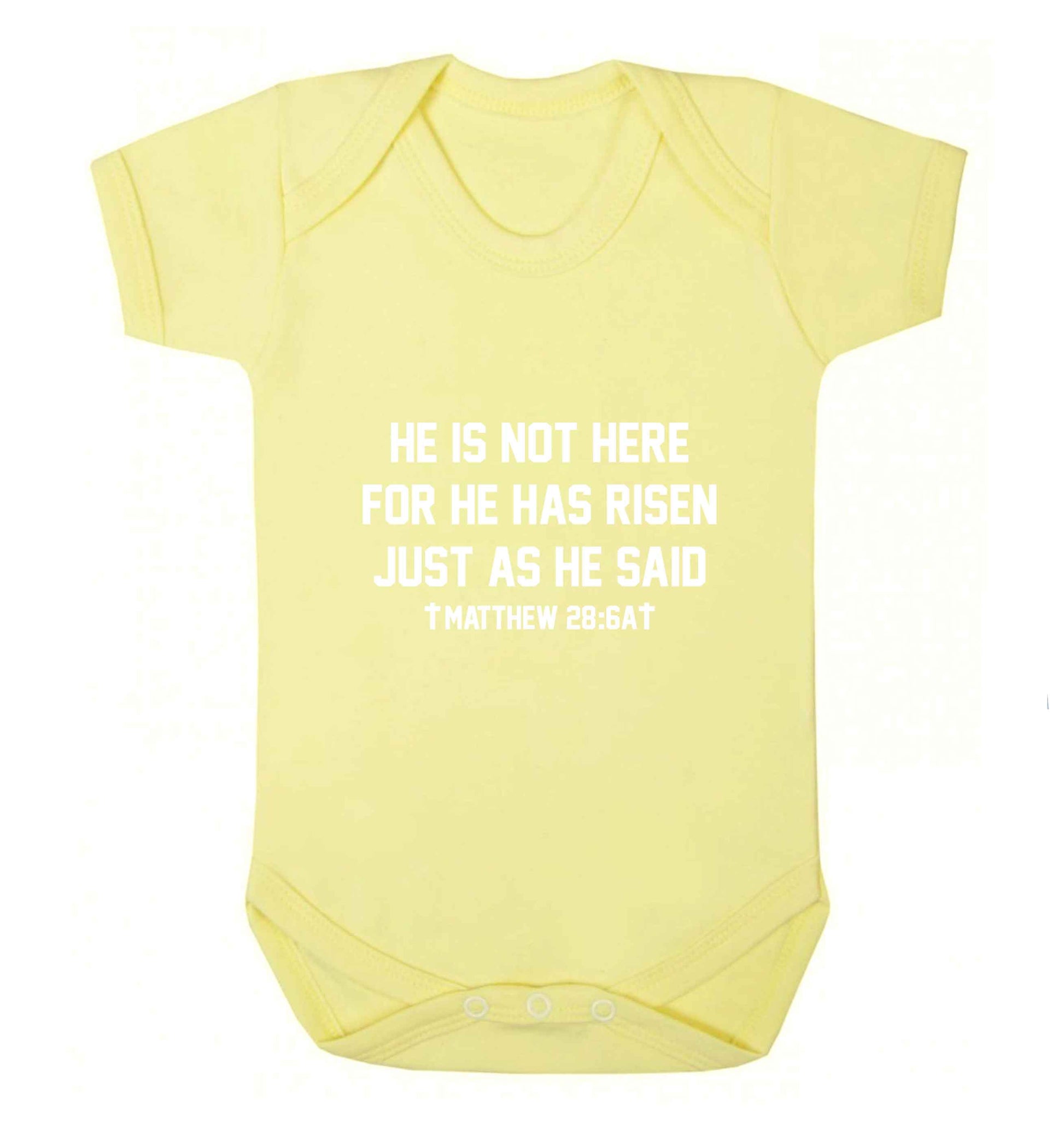 He is not here for he has risen just as he said matthew 28:6A baby vest pale yellow 18-24 months