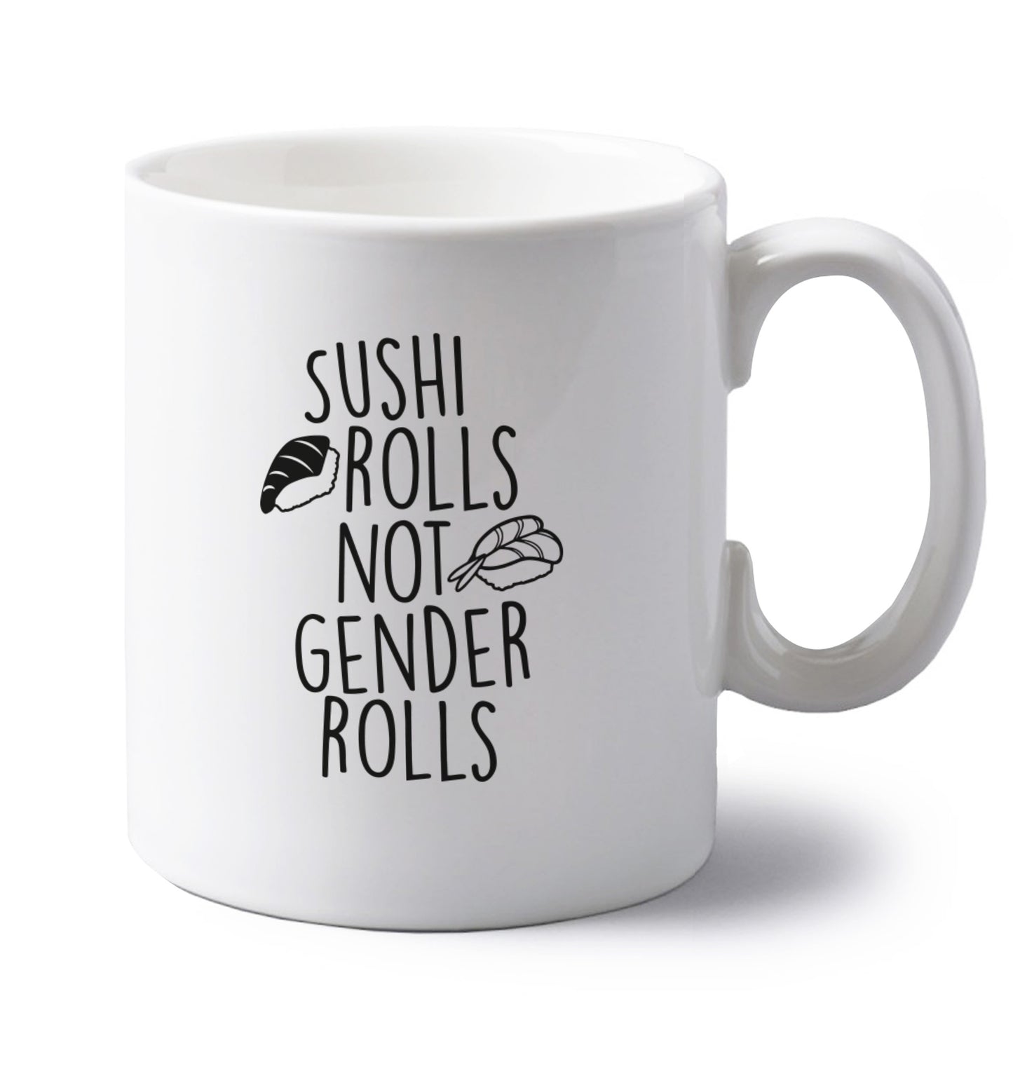 Sushi rolls not gender rolls left handed white ceramic mug