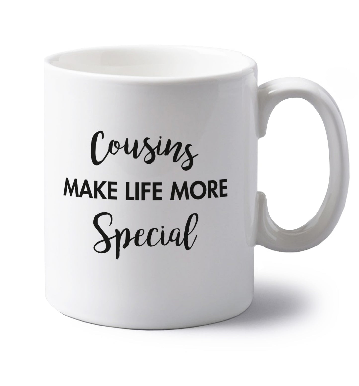 Cousins make life more special left handed white ceramic mug