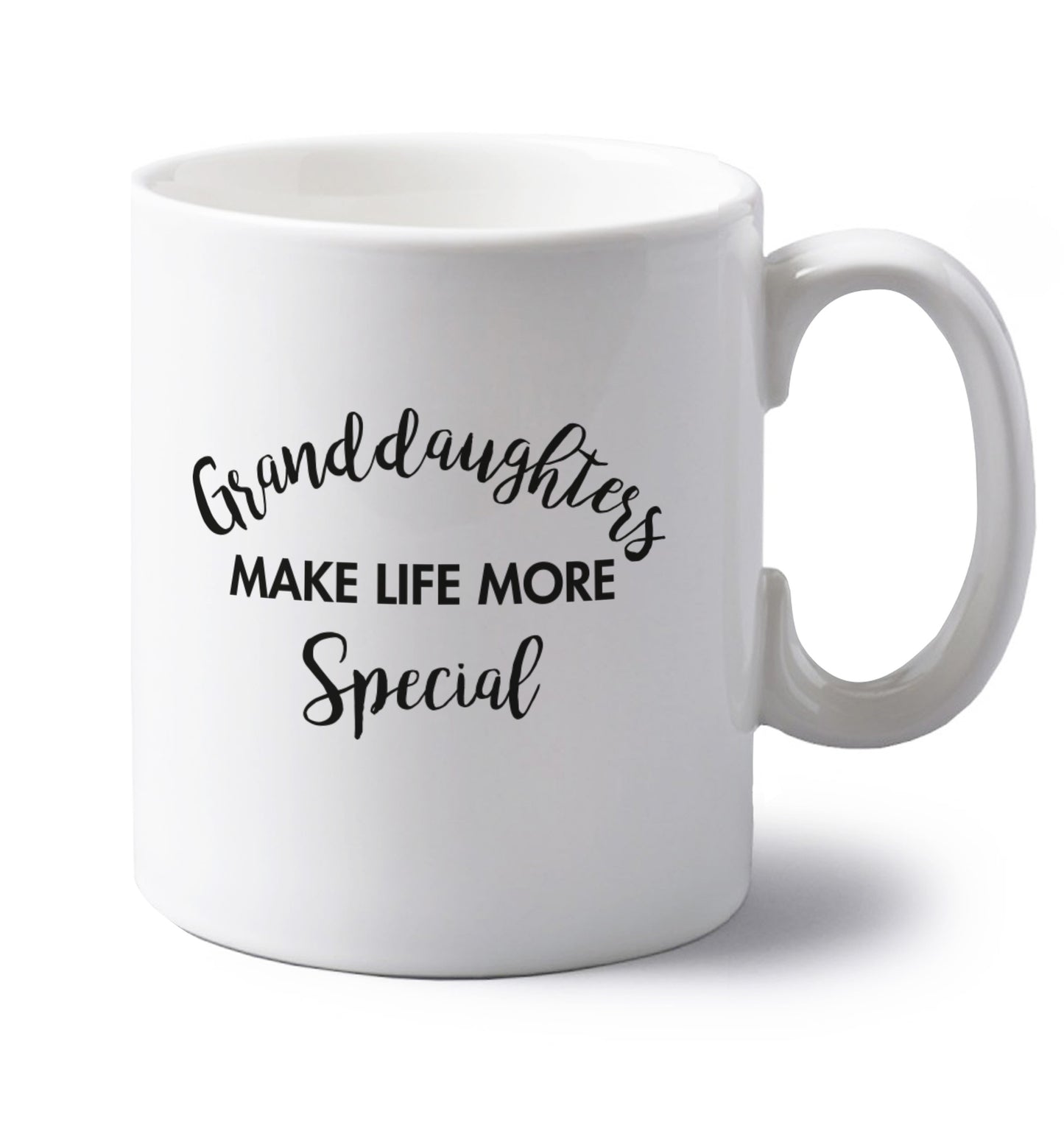 Granddaughters make life more special left handed white ceramic mug