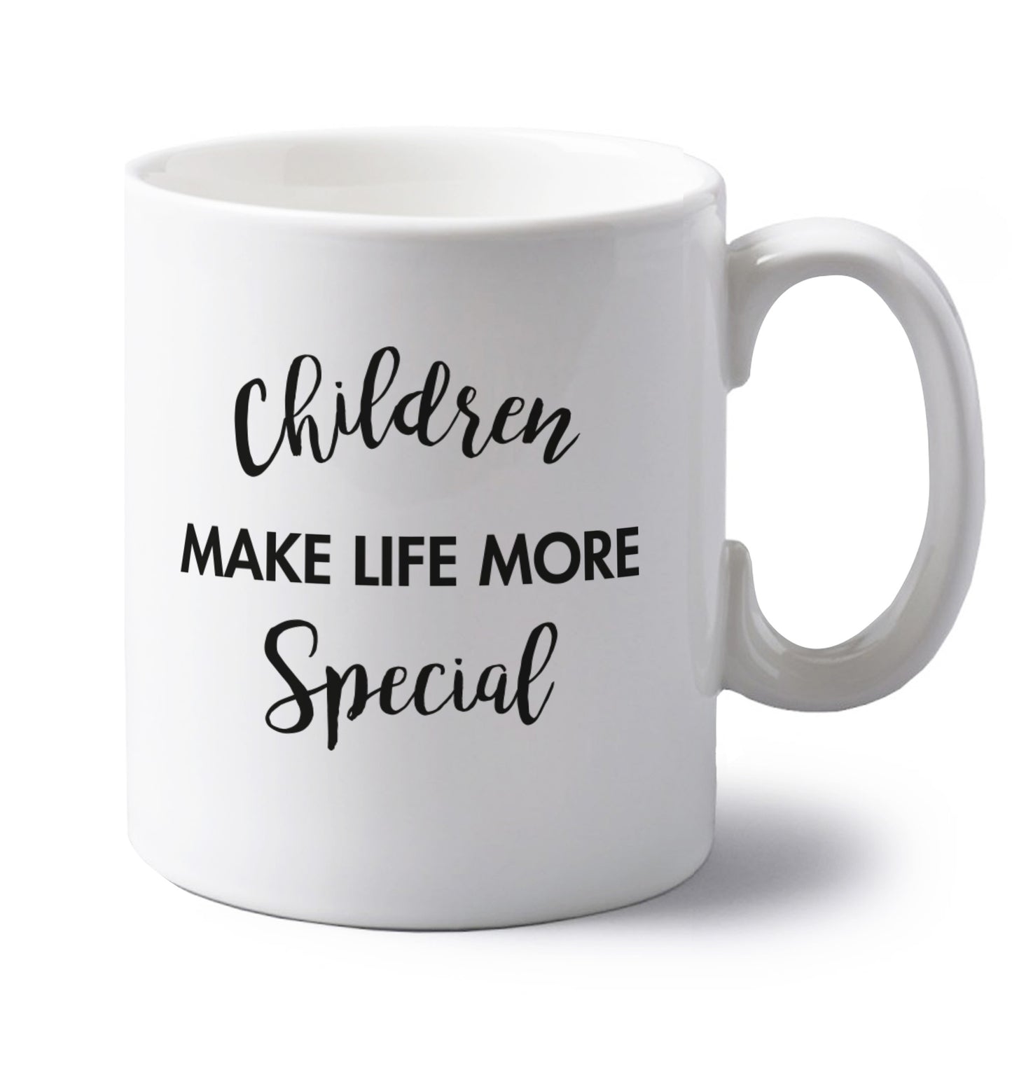 Children make life more special left handed white ceramic mug