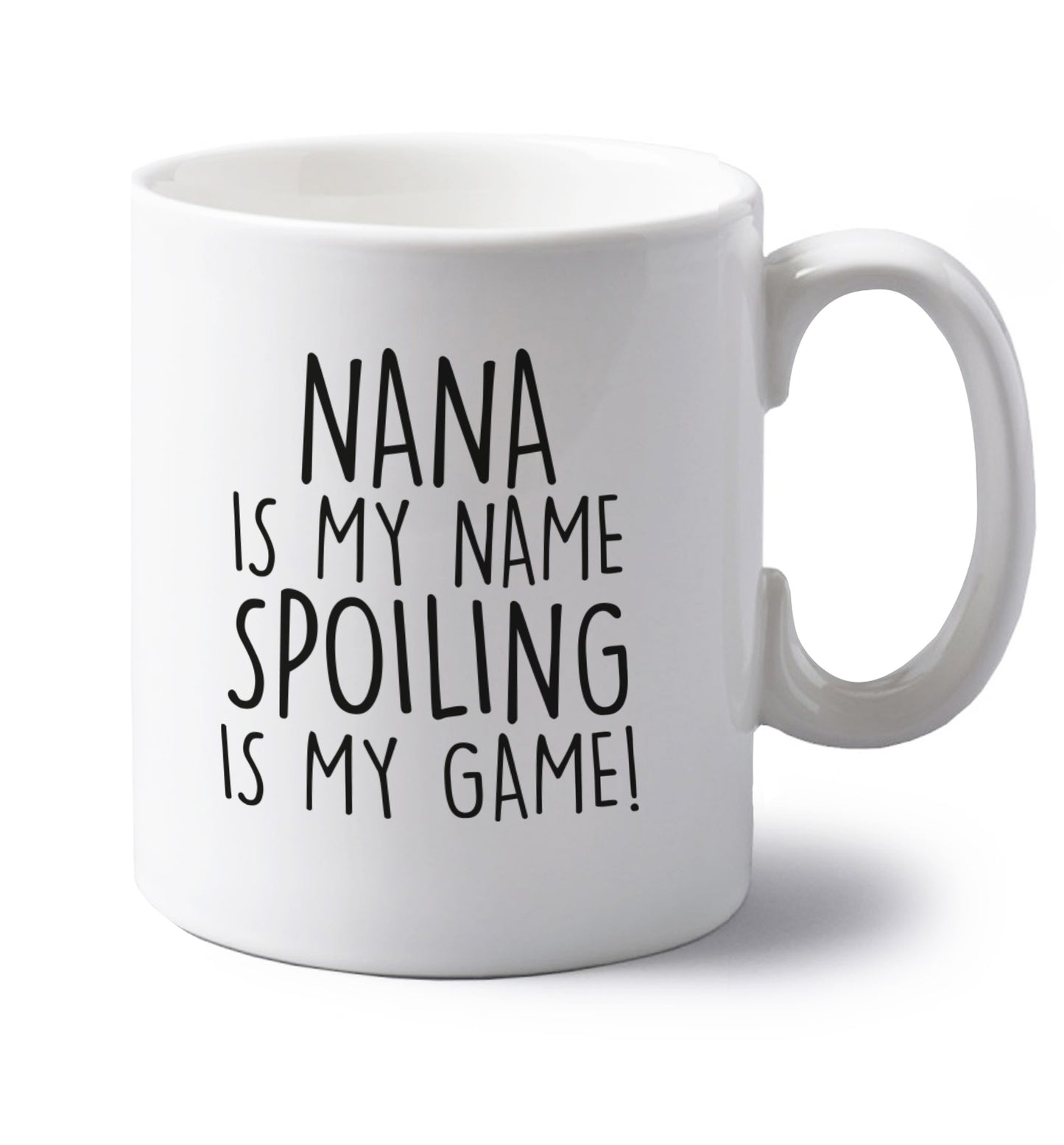 Nana is my name, spoiling is my game left handed white ceramic mug