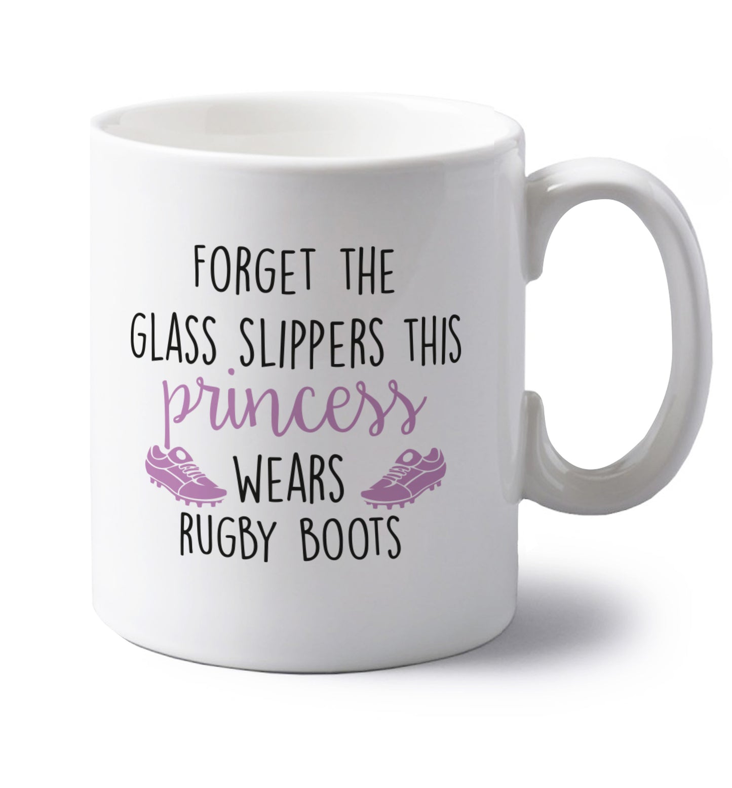 Forget the glass slippers this princess wears rugby boots left handed white ceramic mug