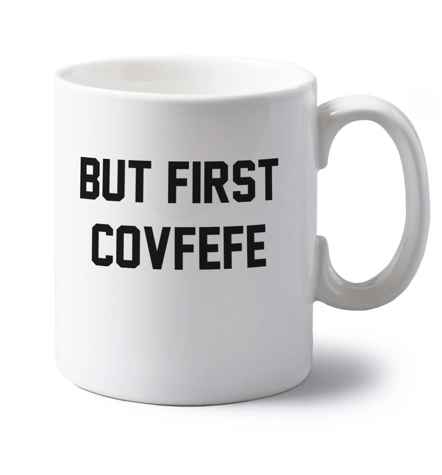 But first covfefe left handed white ceramic mug