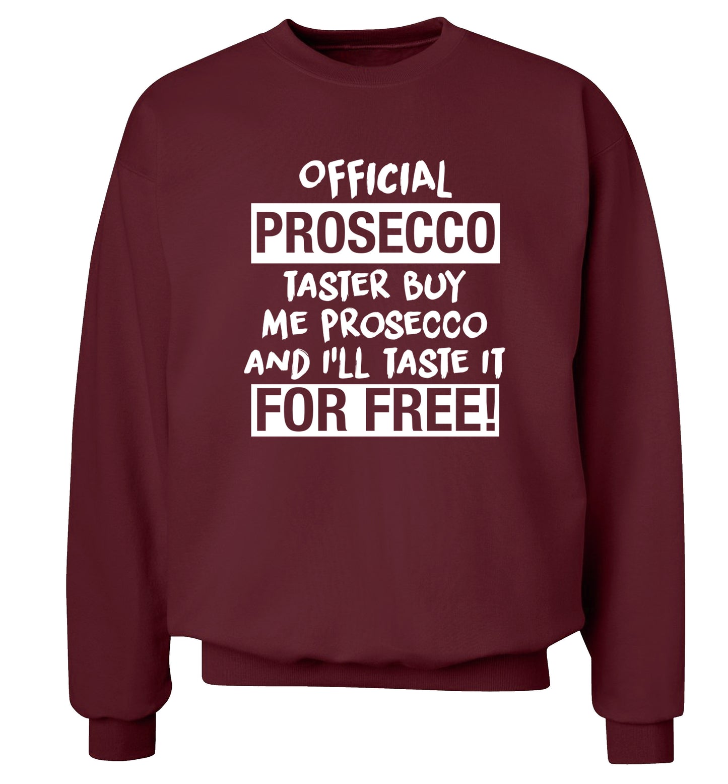 Official prosecco taster buy me wine and I'll taste it for free Adult's unisex maroon Sweater 2XL