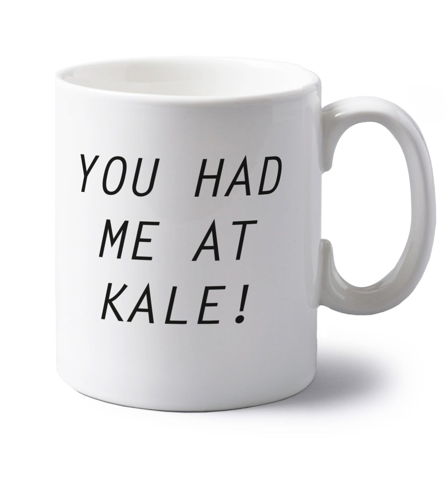 You had me at kale left handed white ceramic mug
