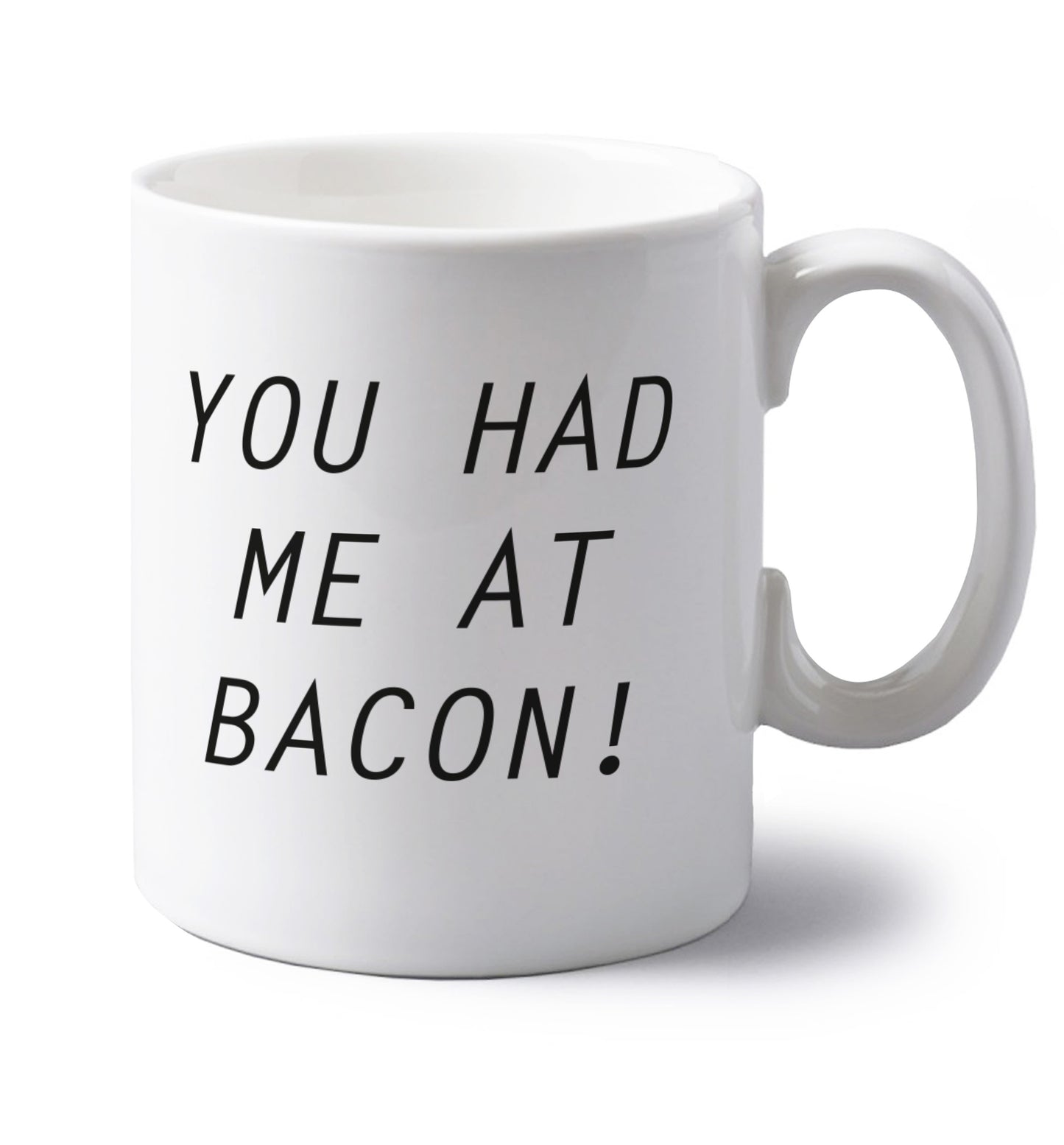 You had me at bacon left handed white ceramic mug