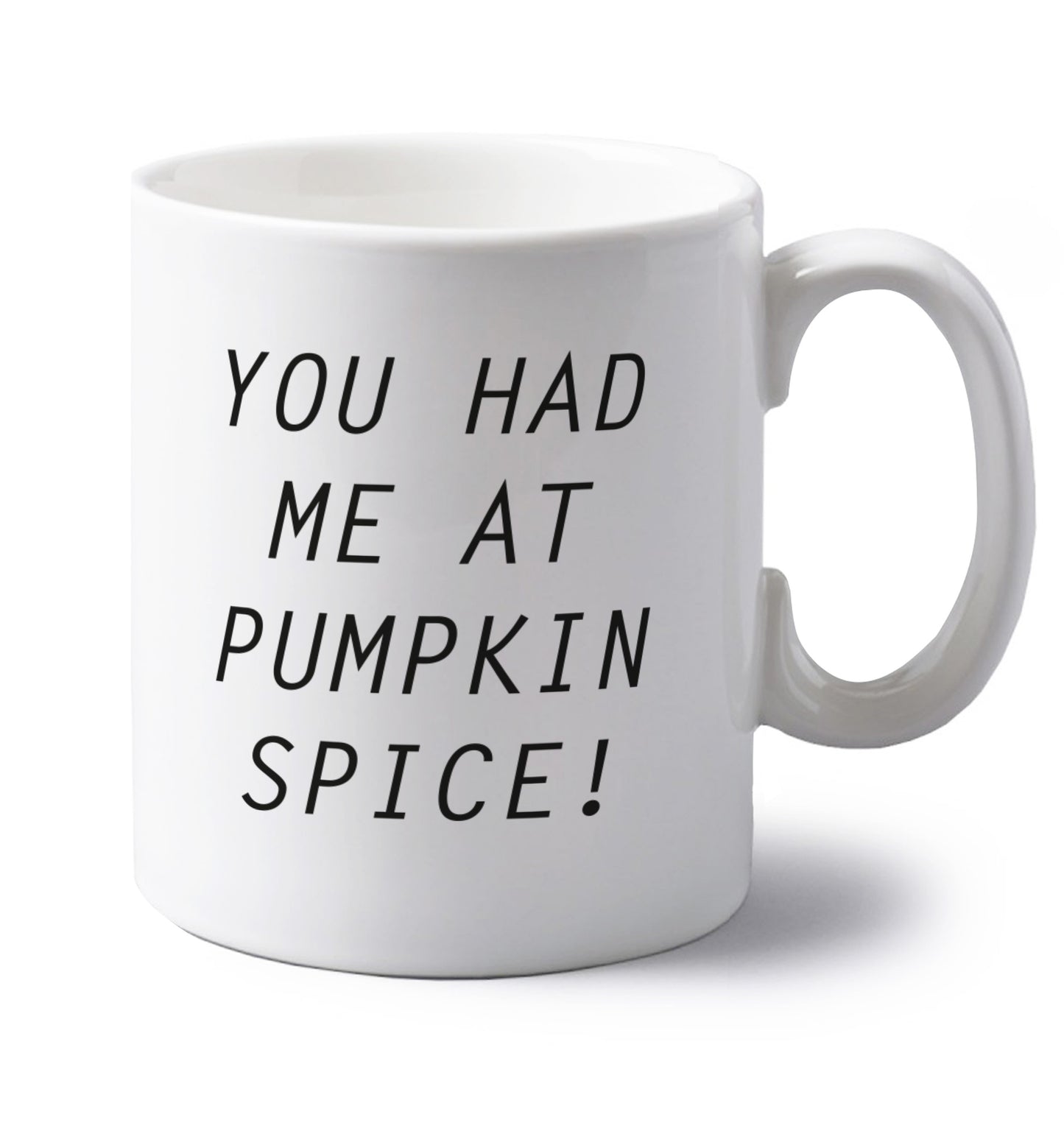 You had me at pumpkin spice left handed white ceramic mug