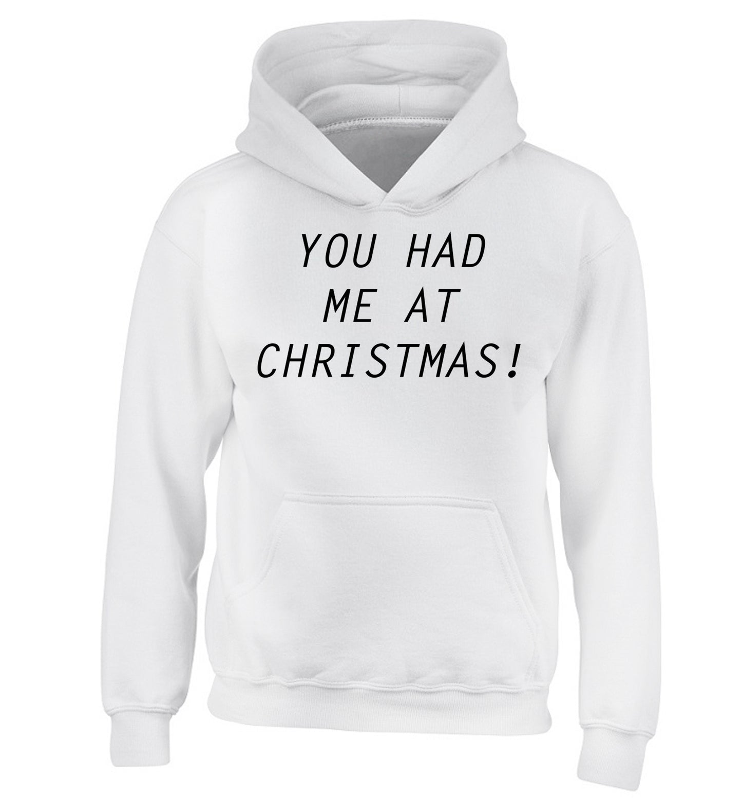 You had me at Christmas children's white hoodie 12-14 Years