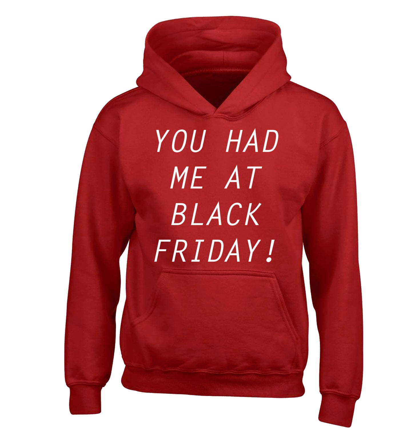 You had me at black friday children's red hoodie 12-14 Years