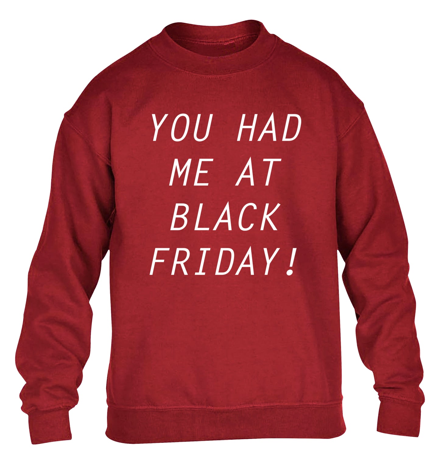 You had me at black friday children's grey sweater 12-14 Years