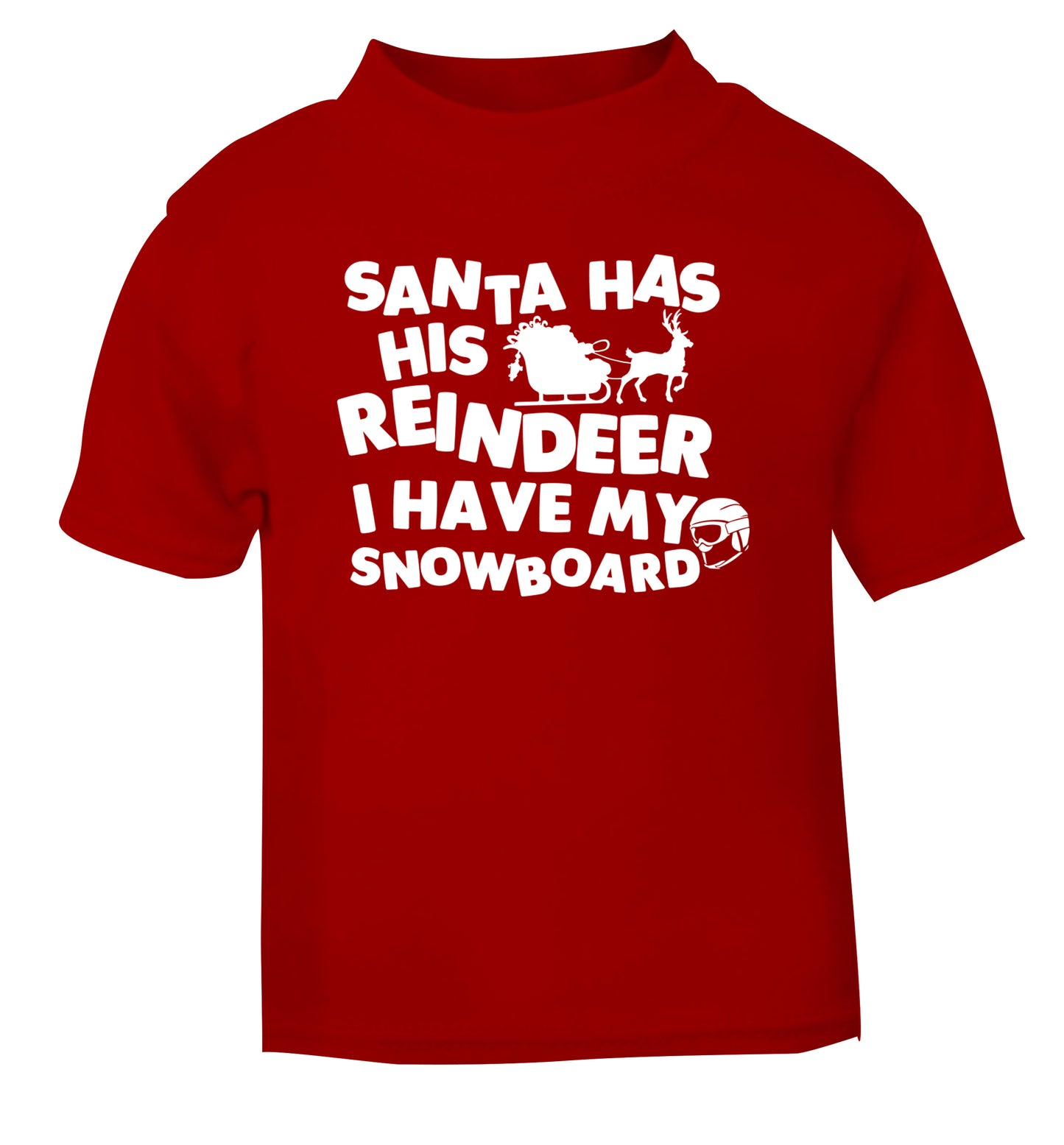 Santa has his reindeer I have my snowboard red Baby Toddler Tshirt 2 Years