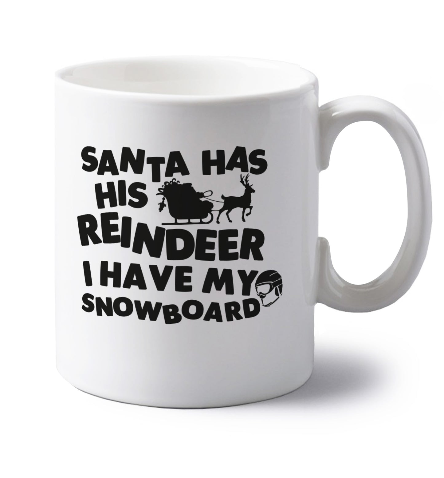 Santa has his reindeer I have my snowboard left handed white ceramic mug