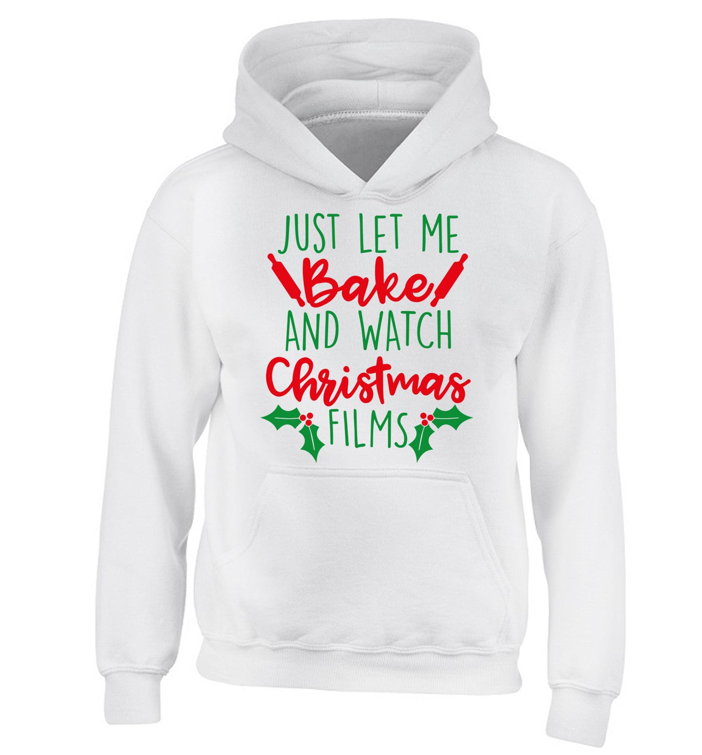 Just let me bake and watch Christmas films children's white hoodie 12-14 Years