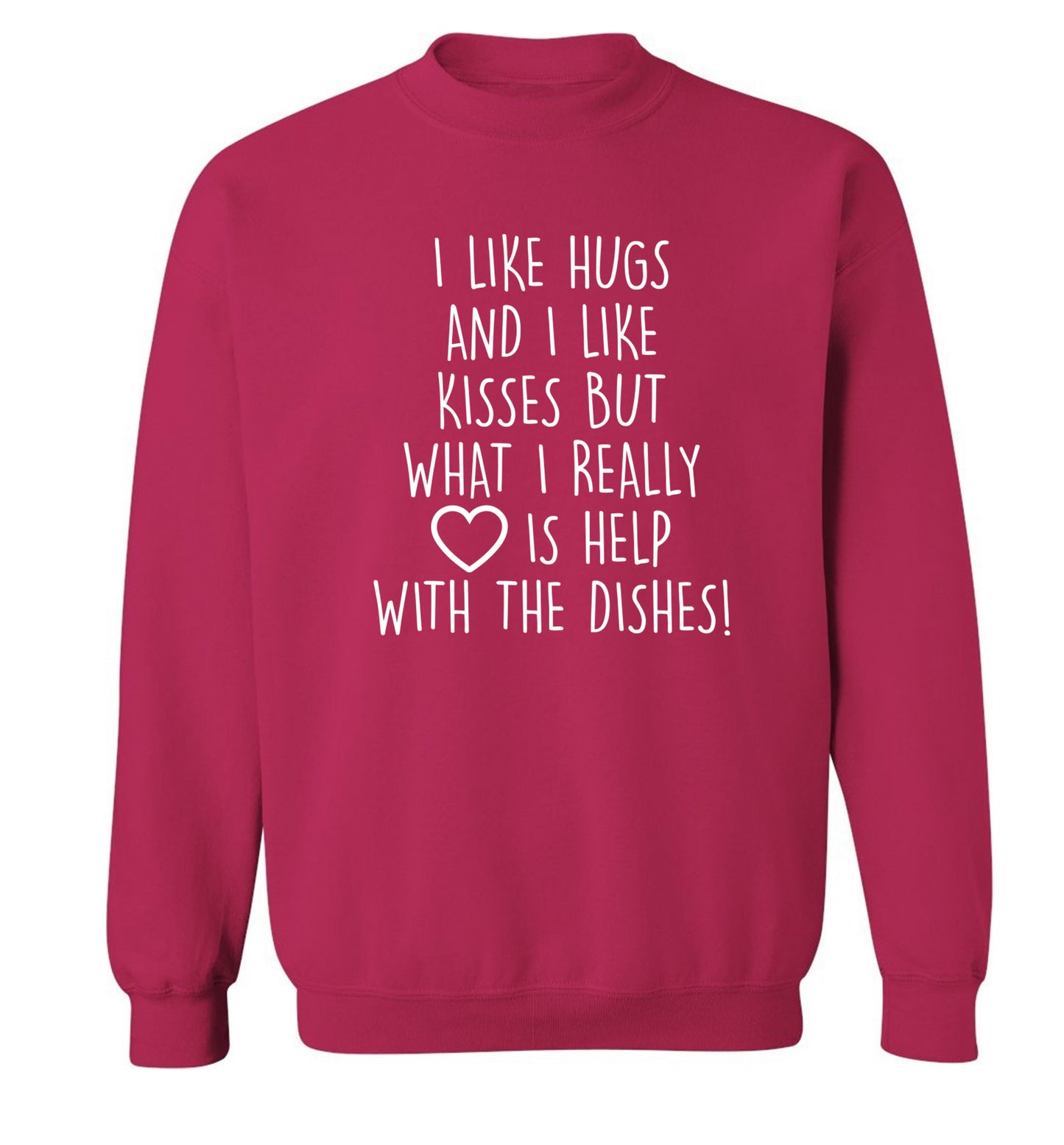I like hugs and I like kisses but what I really love is help with the dishes Adult's unisex pink Sweater 2XL