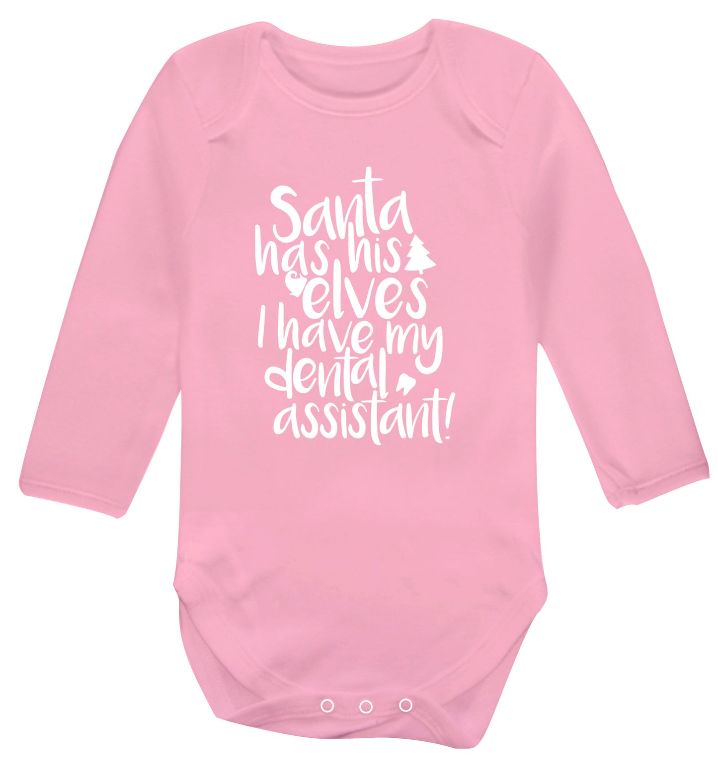 Santa has his elves I have my dental assistant Baby Vest long sleeved pale pink 6-12 months