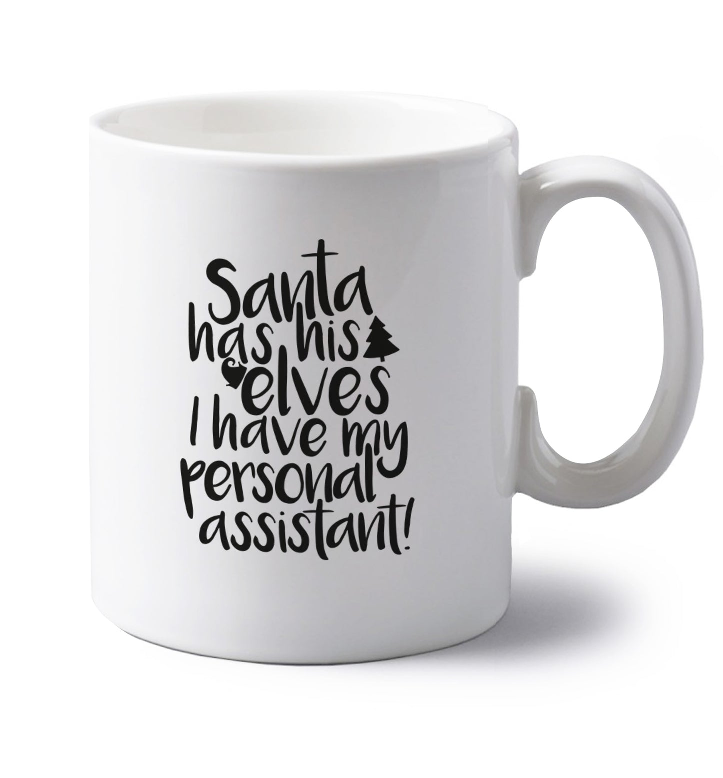 Santa has his elves I have my personal assistant left handed white ceramic mug