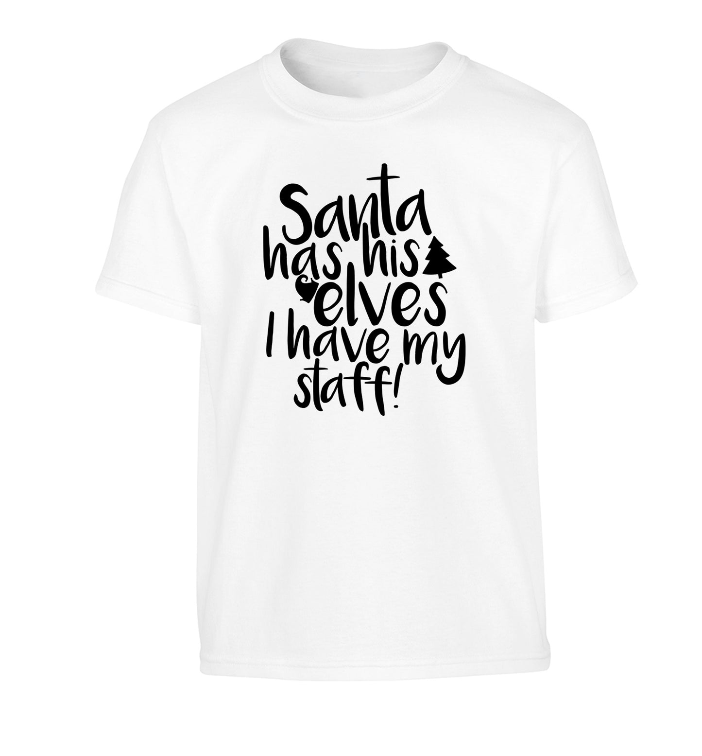 Santa has his elves I have my staff Children's white Tshirt 12-14 Years