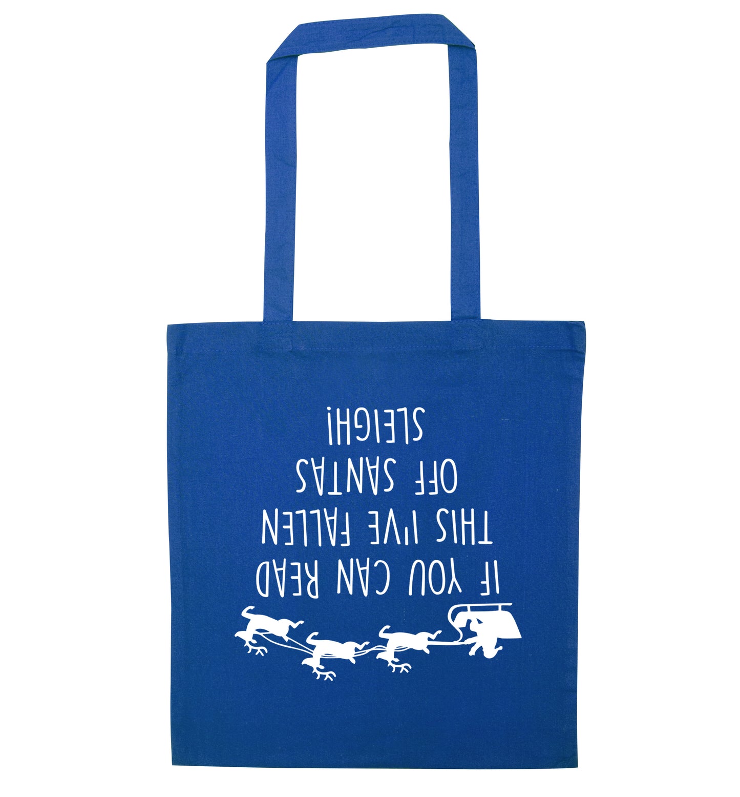 If you can read this I've fallen of santa's sleigh! blue tote bag